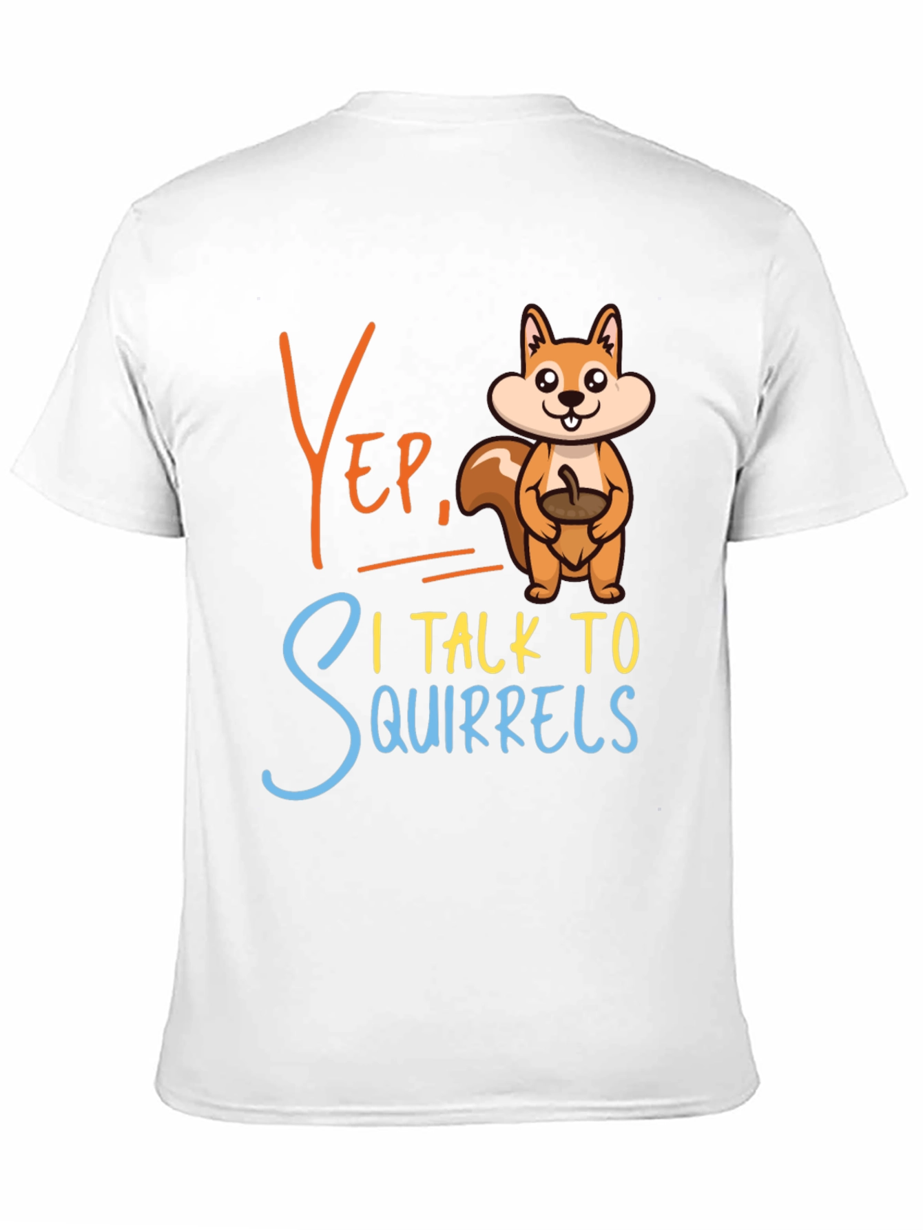 Yep I Talk To Squirrels Graphic Tee