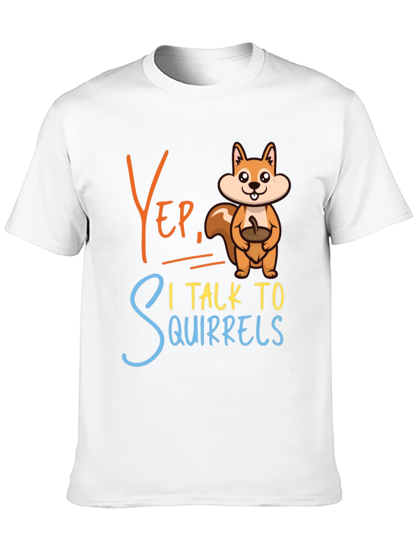 Yep I Talk To Squirrels Graphic Tee