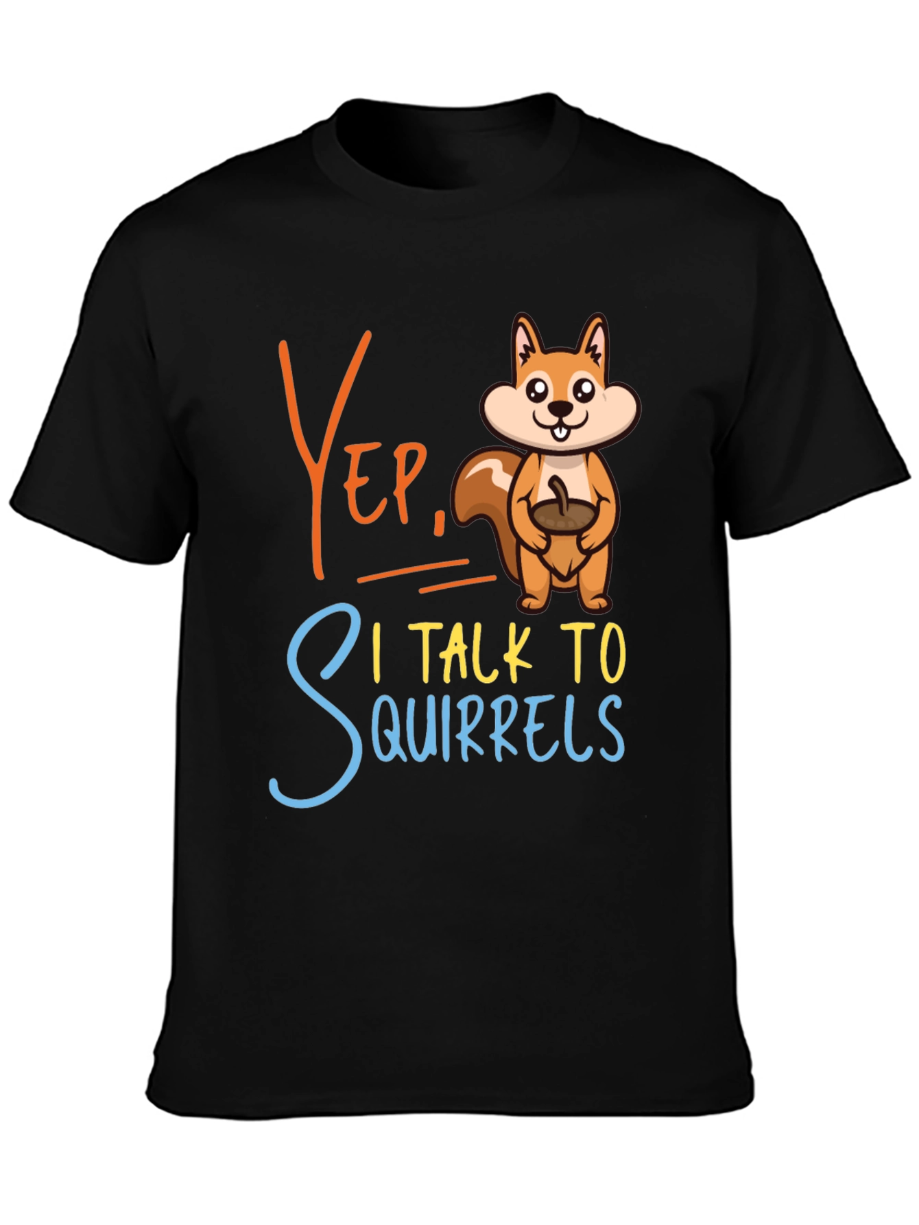 Yep I Talk To Squirrels Graphic Tee