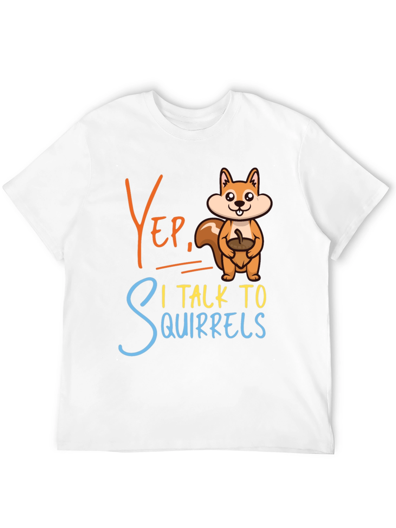 Yep I Talk To Squirrels Graphic Tee