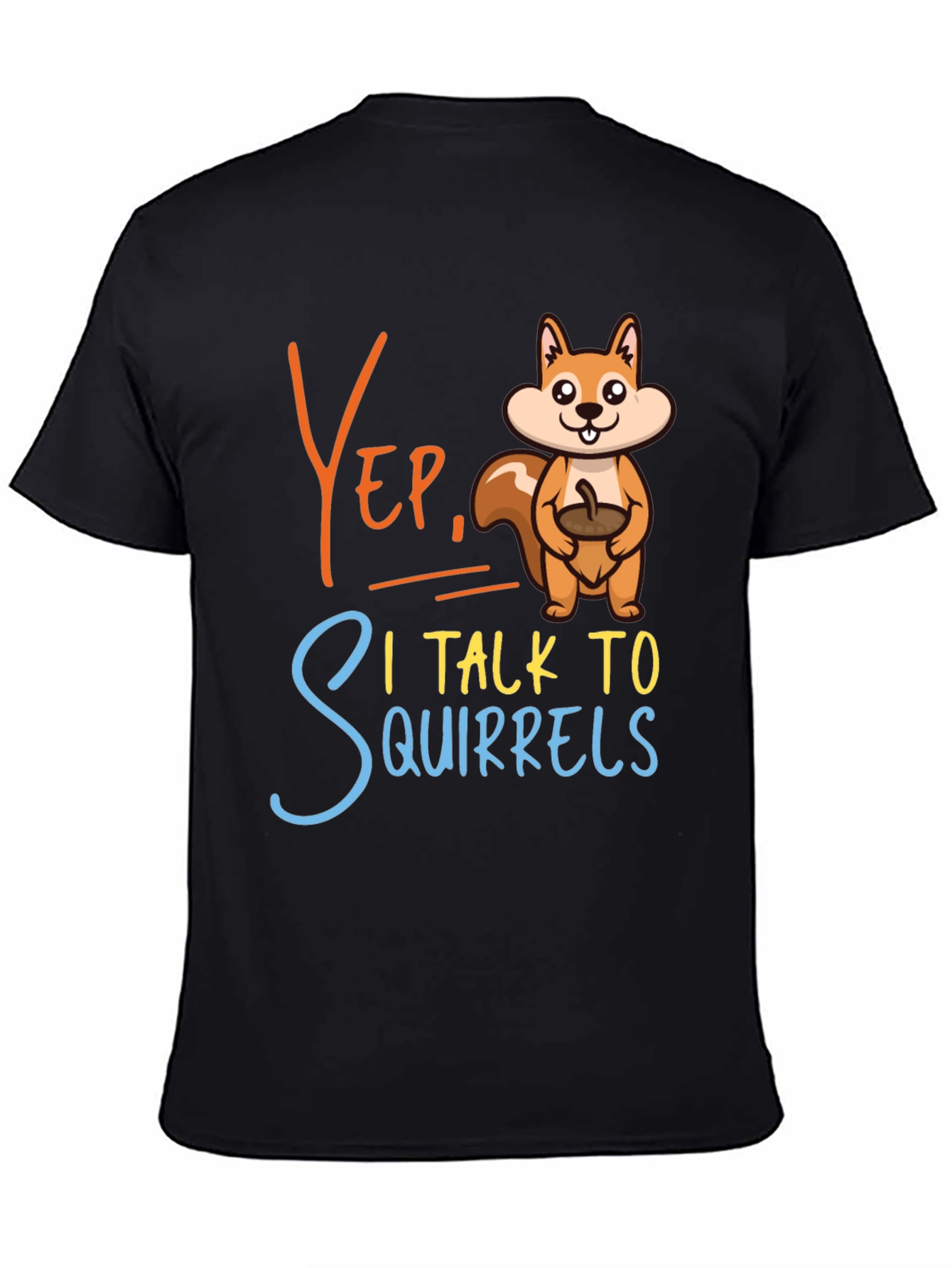 Yep I Talk To Squirrels Graphic Tee