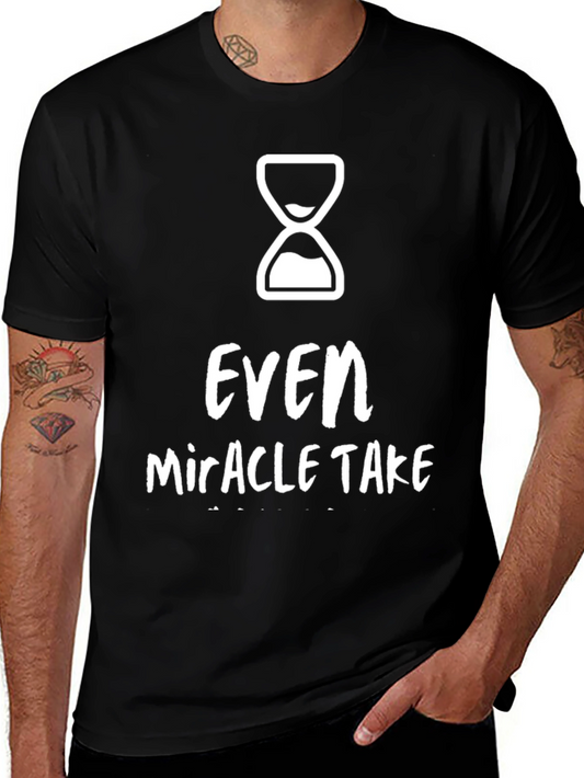 Even Miracles Take Time Graphic Tee