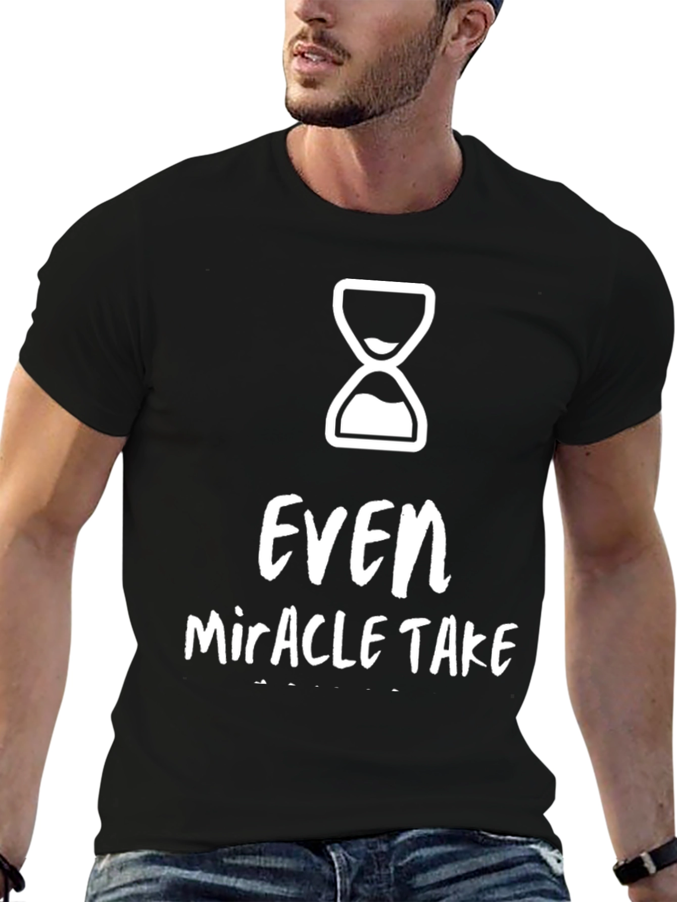 Even Miracles Take Time Graphic Tee
