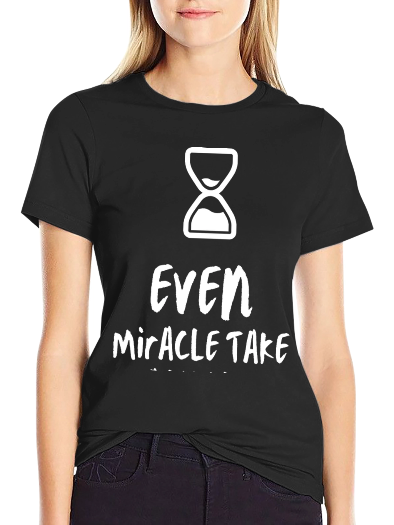 Even Miracles Take Time Graphic Tee