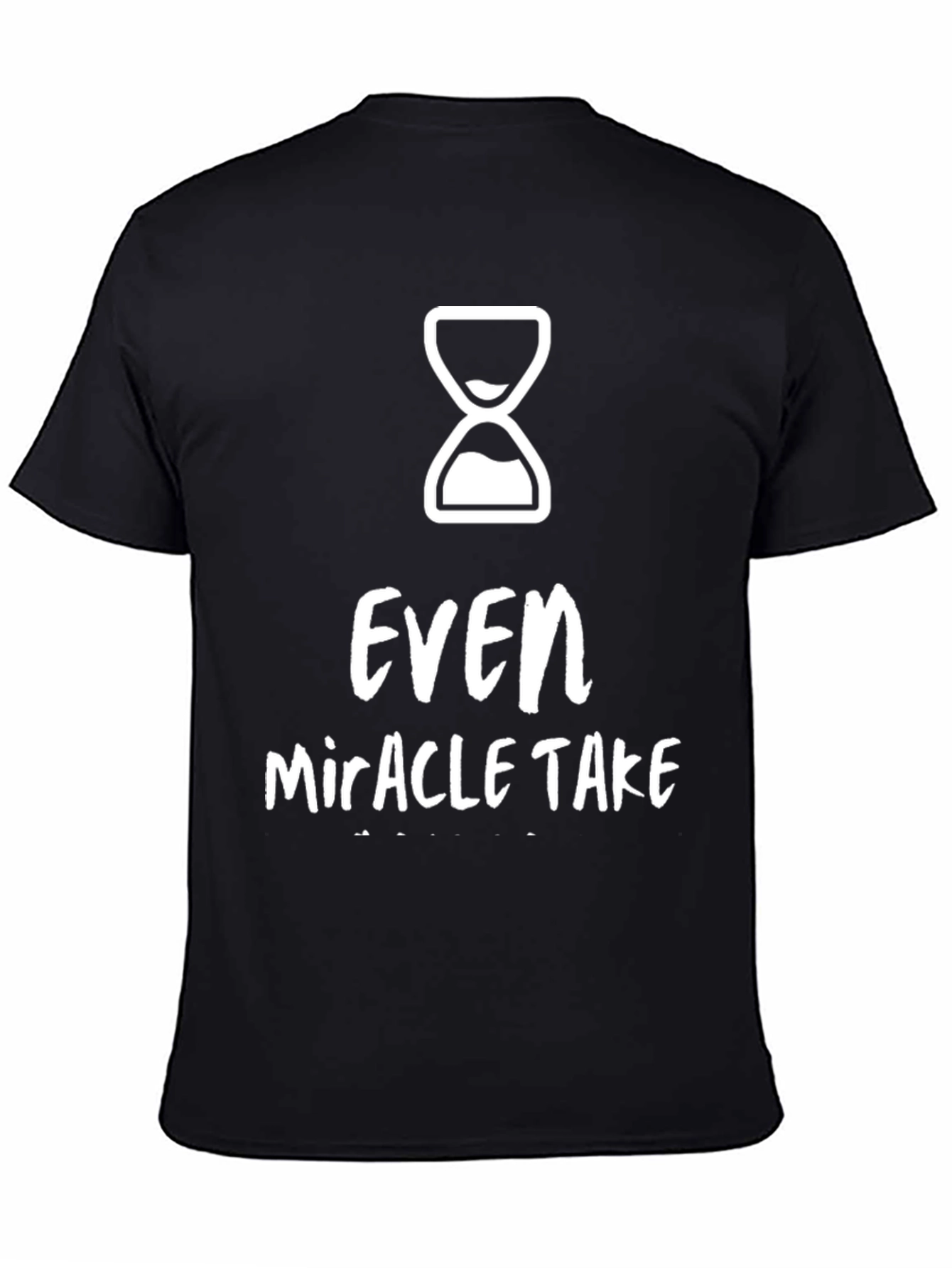 Even Miracles Take Time Graphic Tee