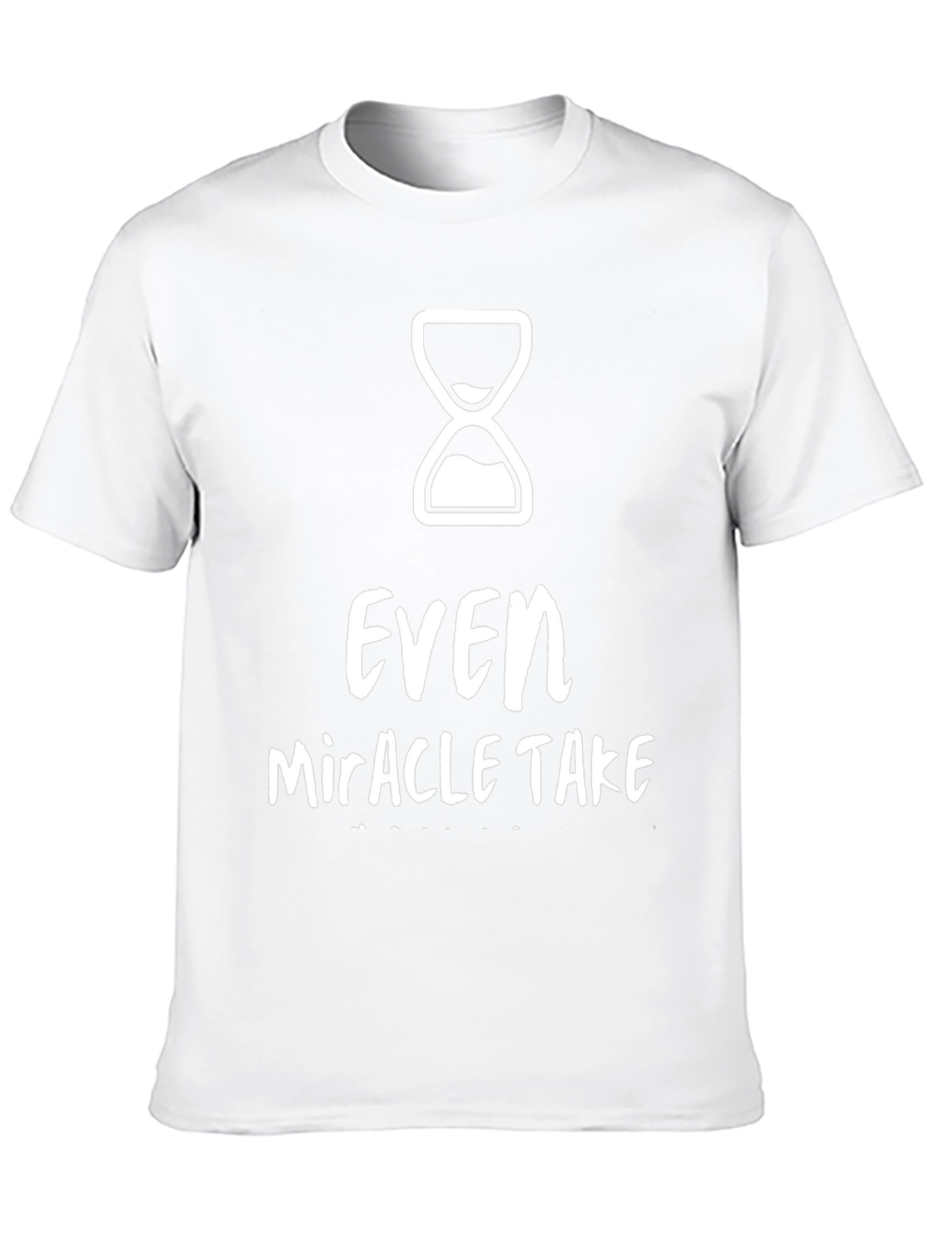 Even Miracles Take Time Graphic Tee