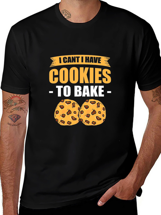 Funny Baking T-Shirt - I Cant I Have Cookies To Bake