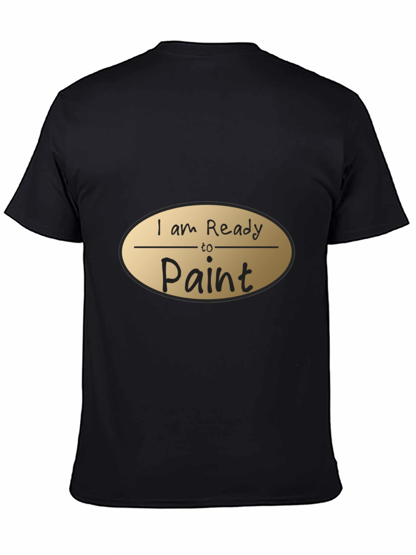 I am Ready to Paint Black T-Shirt