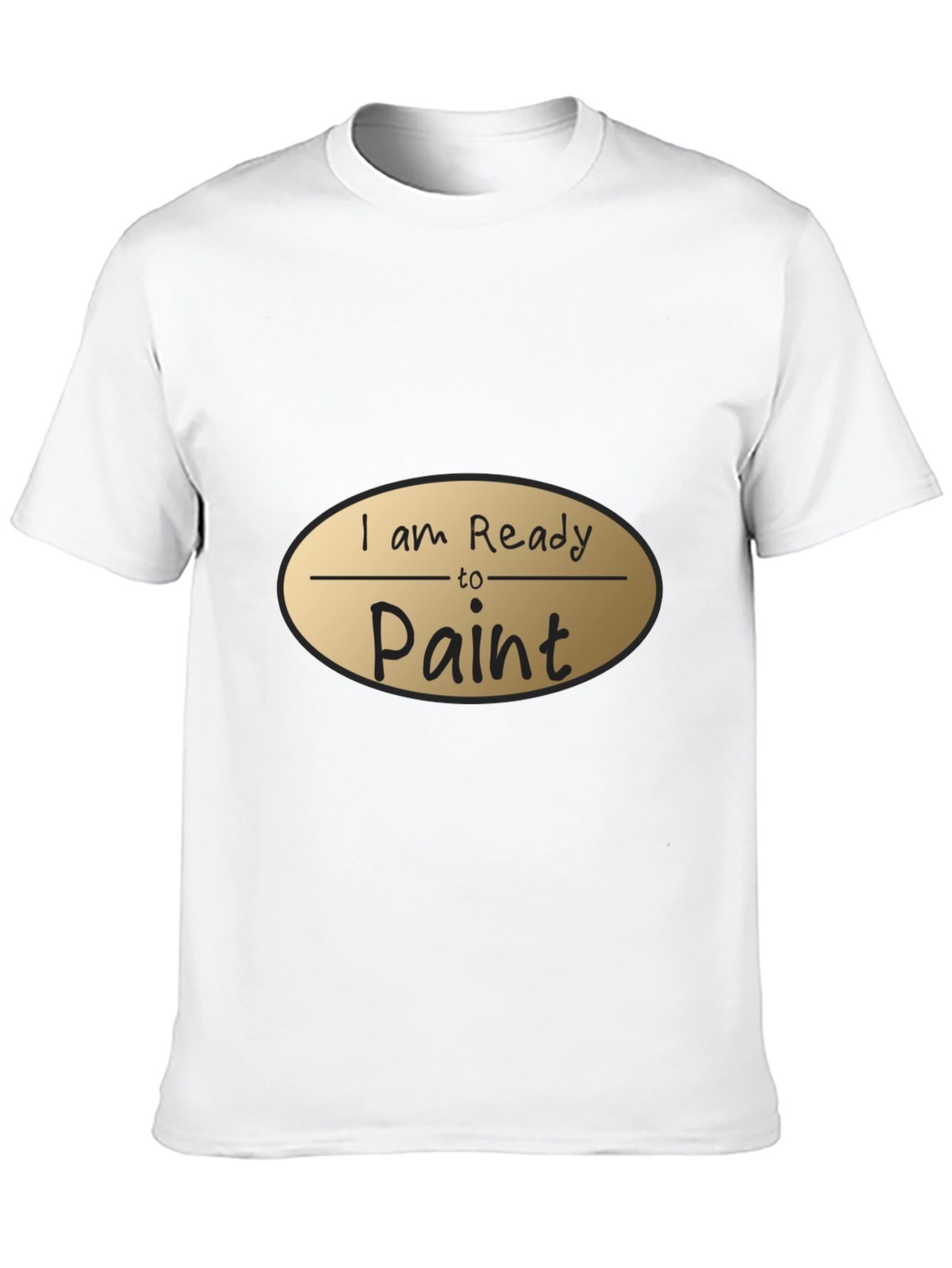 I am Ready to Paint Black T-Shirt