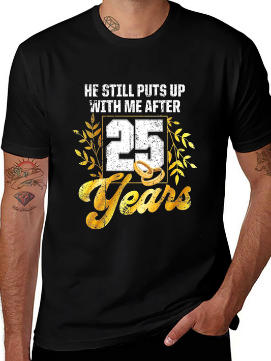 25th Anniversary T-Shirt - He Still Puts Up With Me After Years