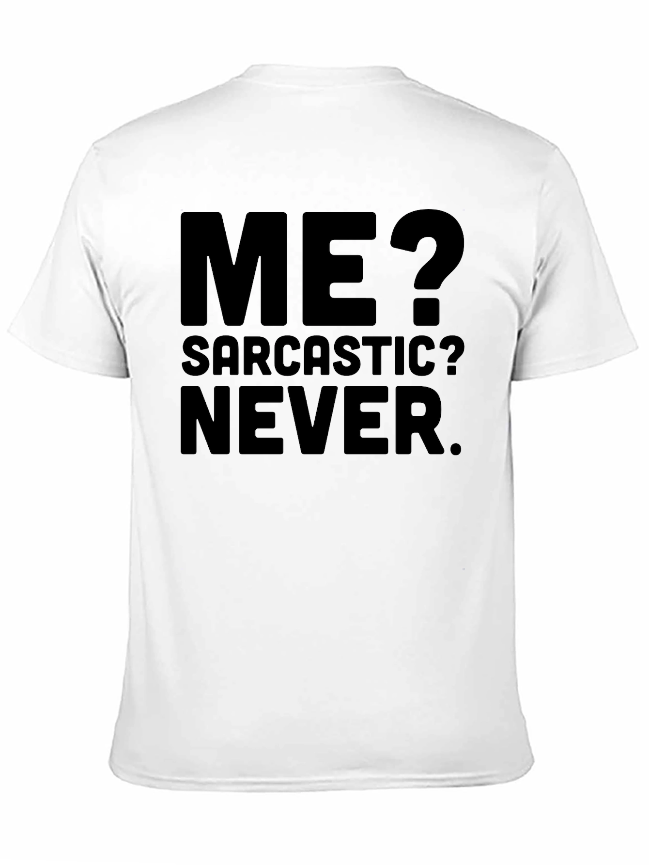 Sarcastic Never T-Shirt - Funny Statement Tee