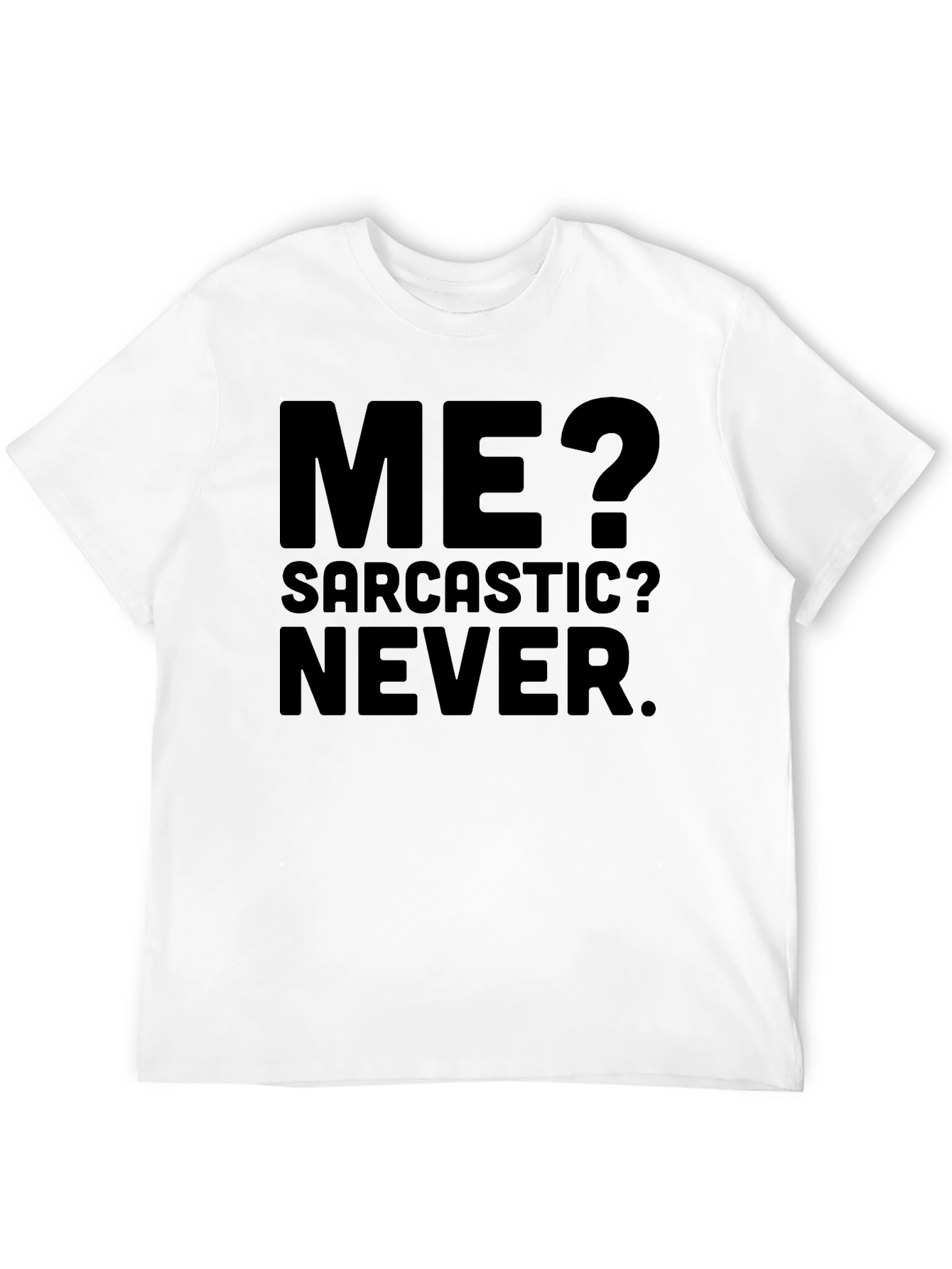 Sarcastic Never T-Shirt - Funny Statement Tee