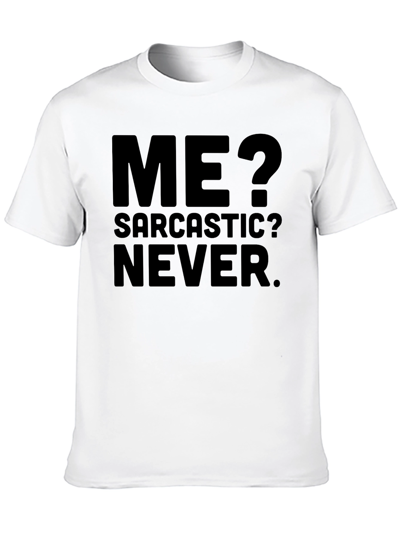 Sarcastic Never T-Shirt - Funny Statement Tee