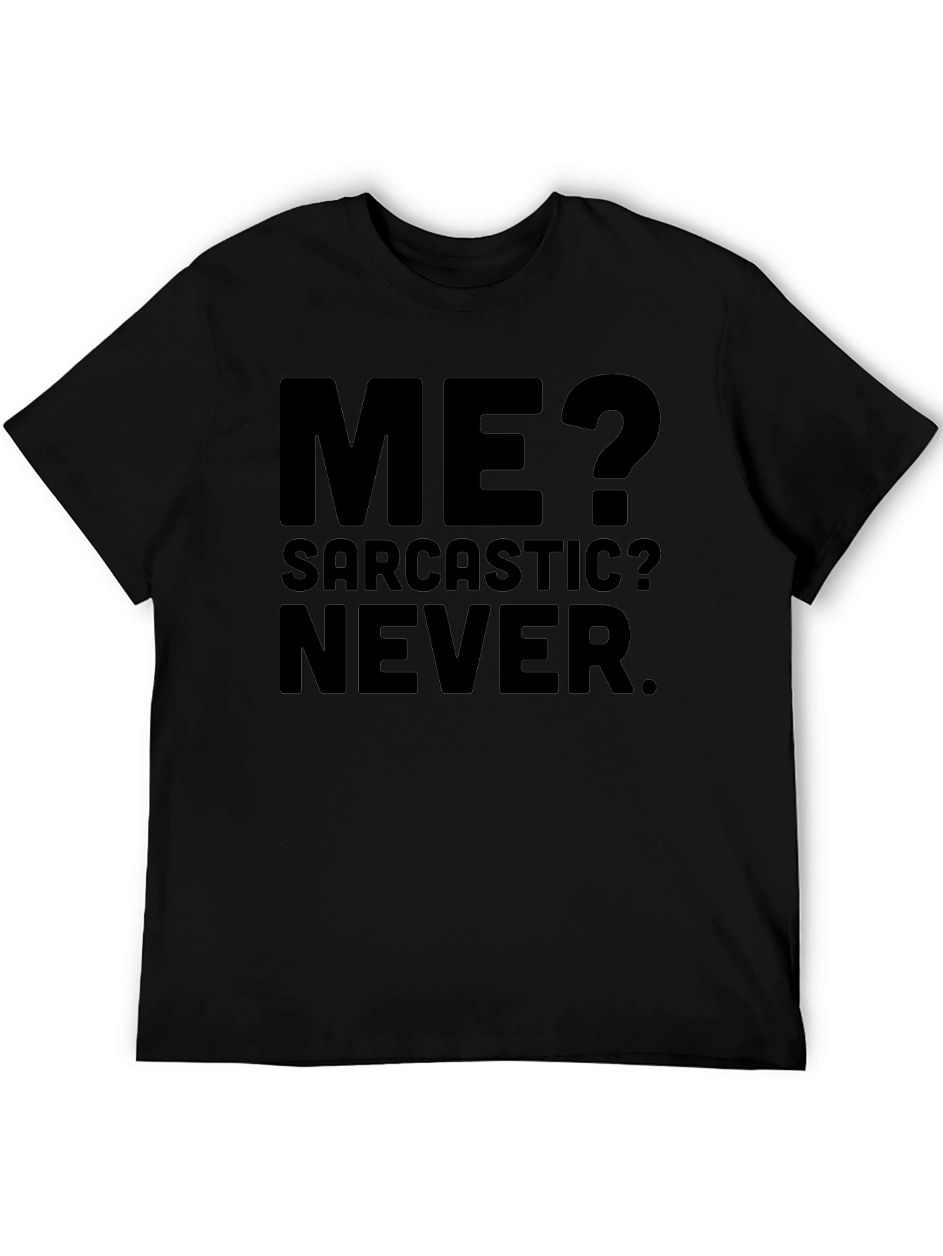 Sarcastic Never T-Shirt - Funny Statement Tee