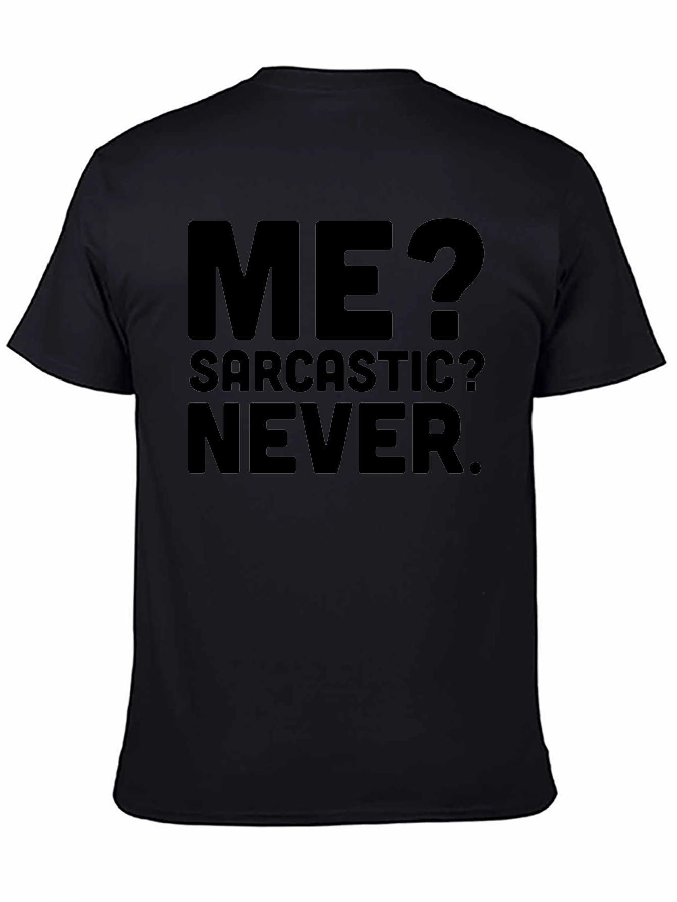 Sarcastic Never T-Shirt - Funny Statement Tee