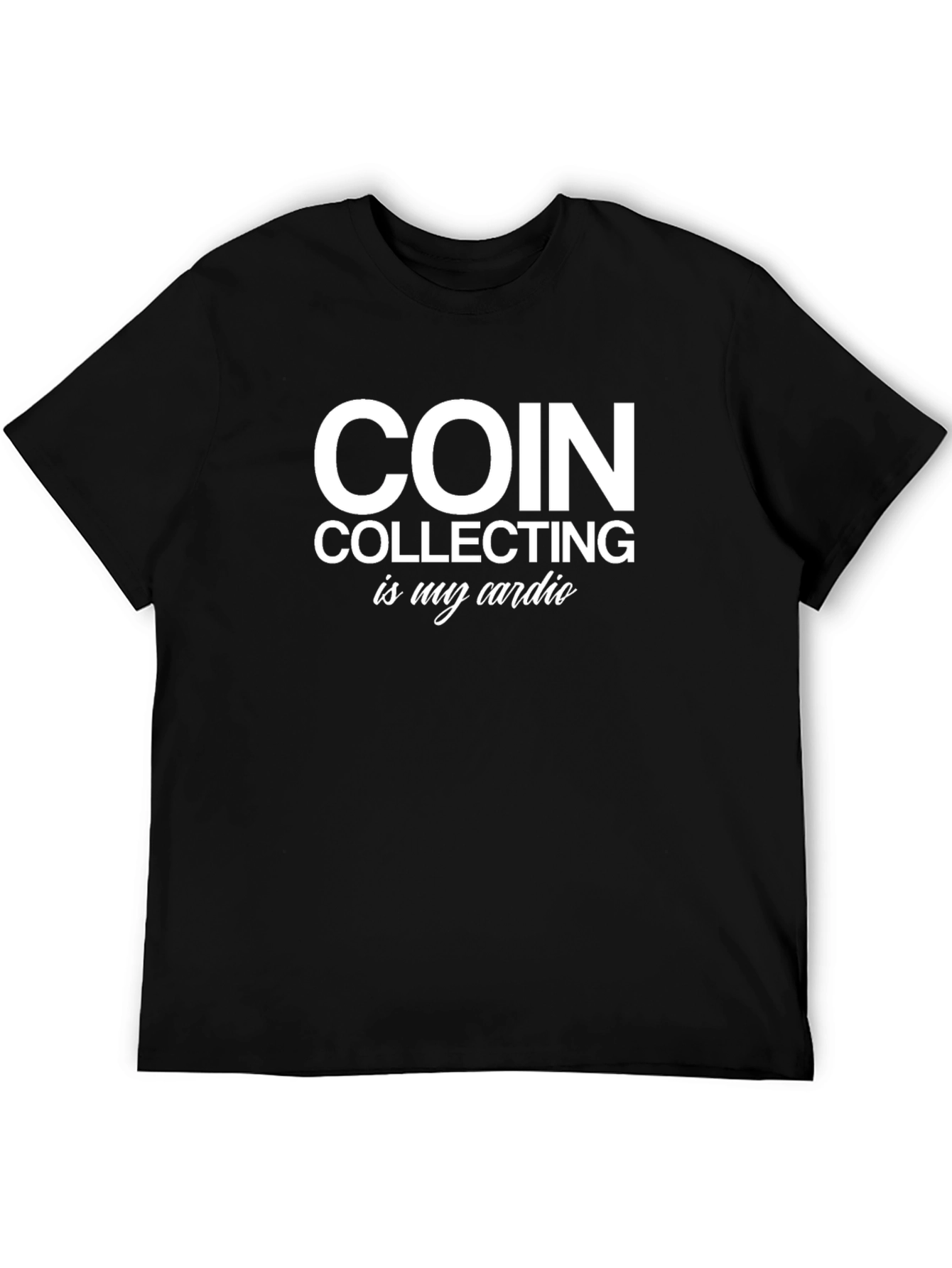 Coin Collecting is My Cardio T-Shirt