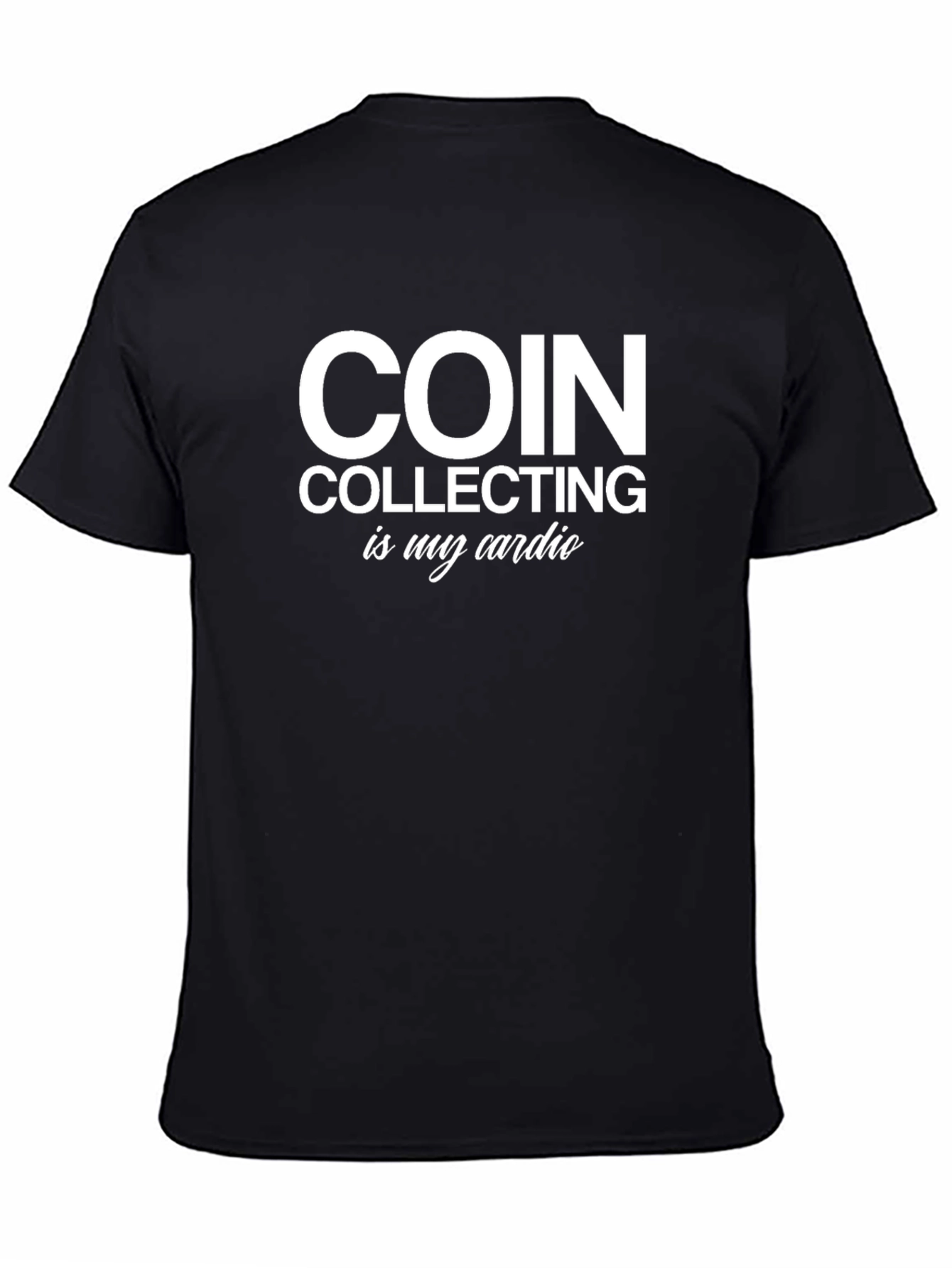 Coin Collecting is My Cardio T-Shirt