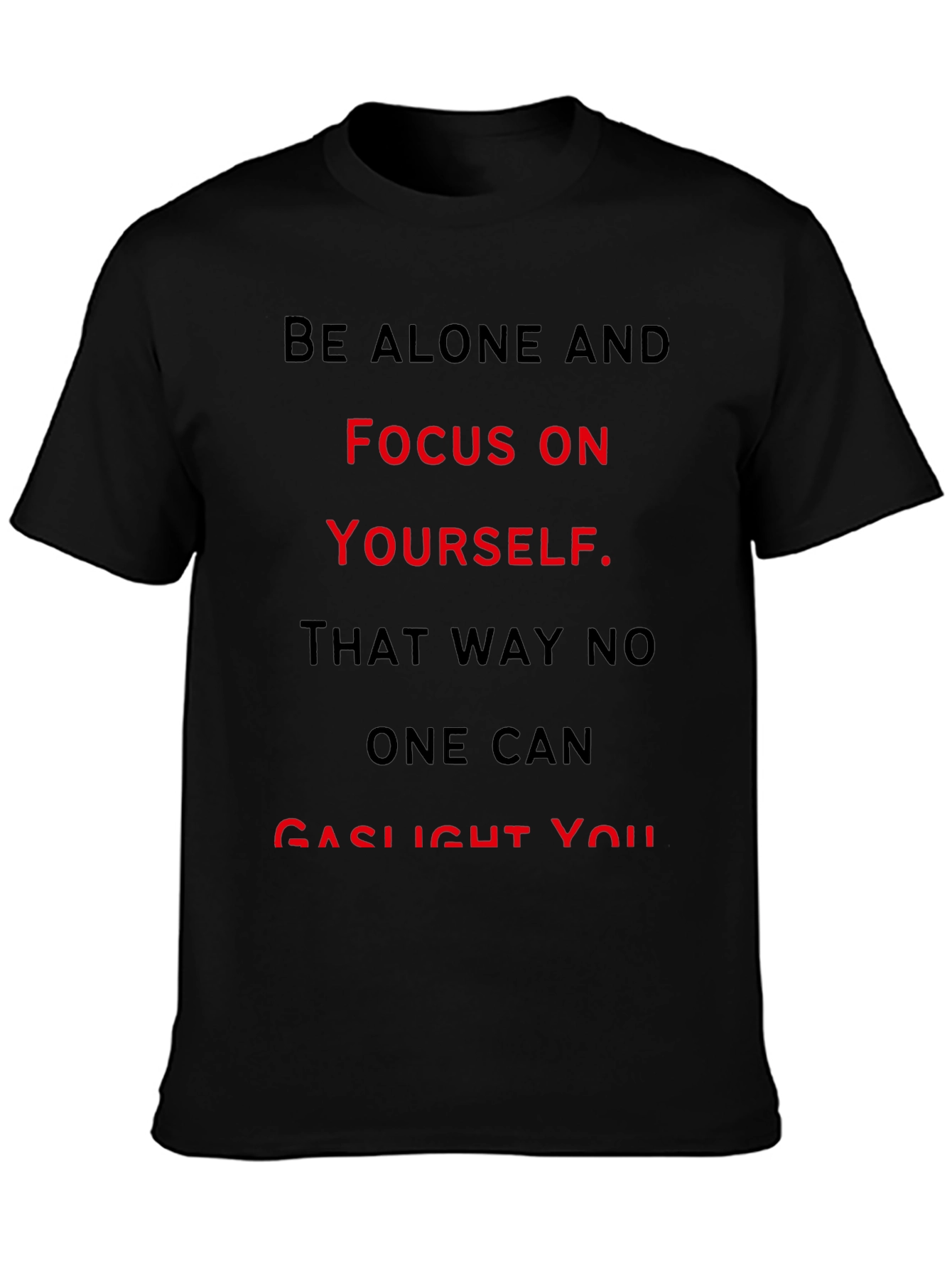 Be Alone T-Shirt - Focus on Yourself