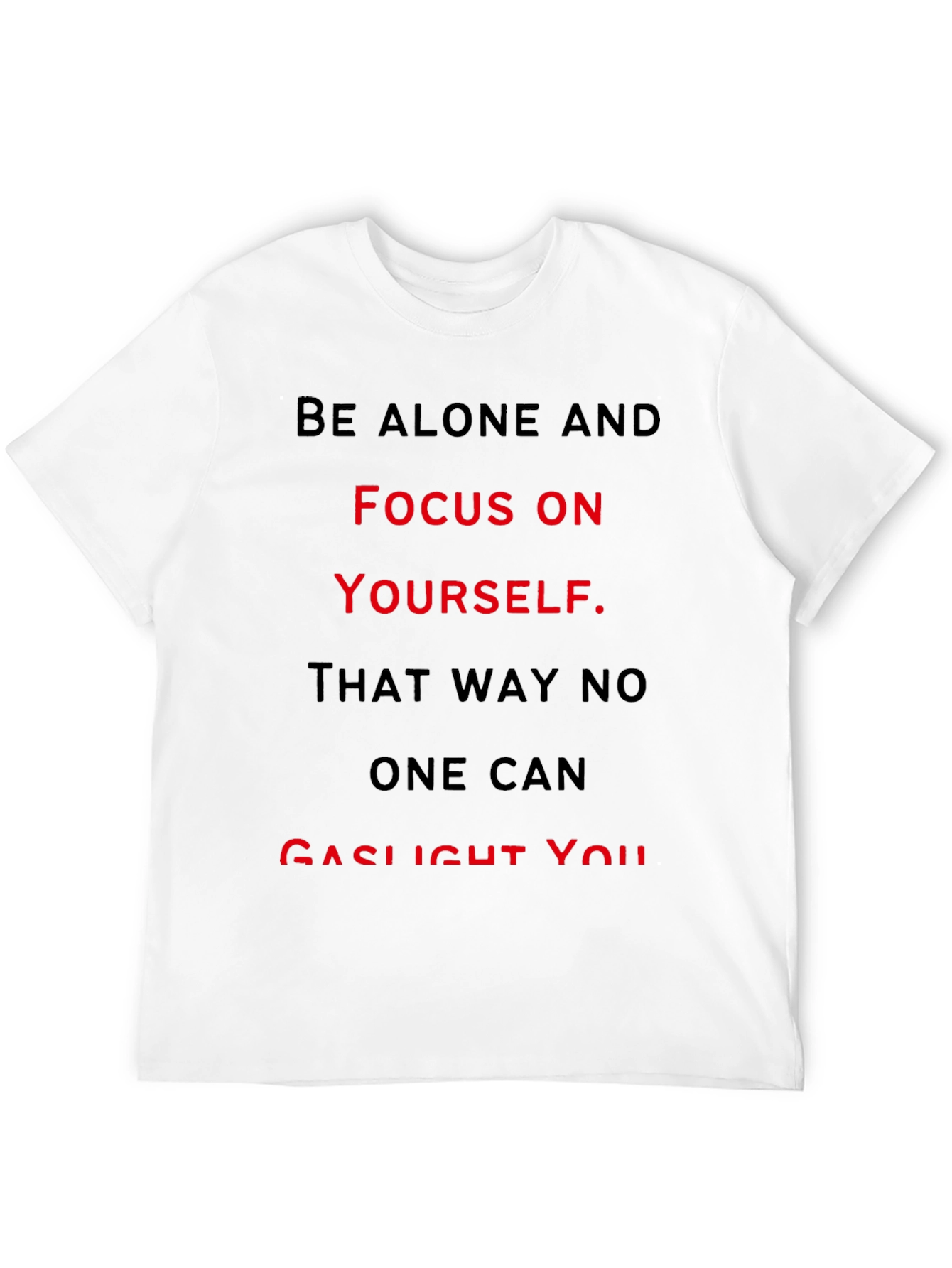 Be Alone T-Shirt - Focus on Yourself