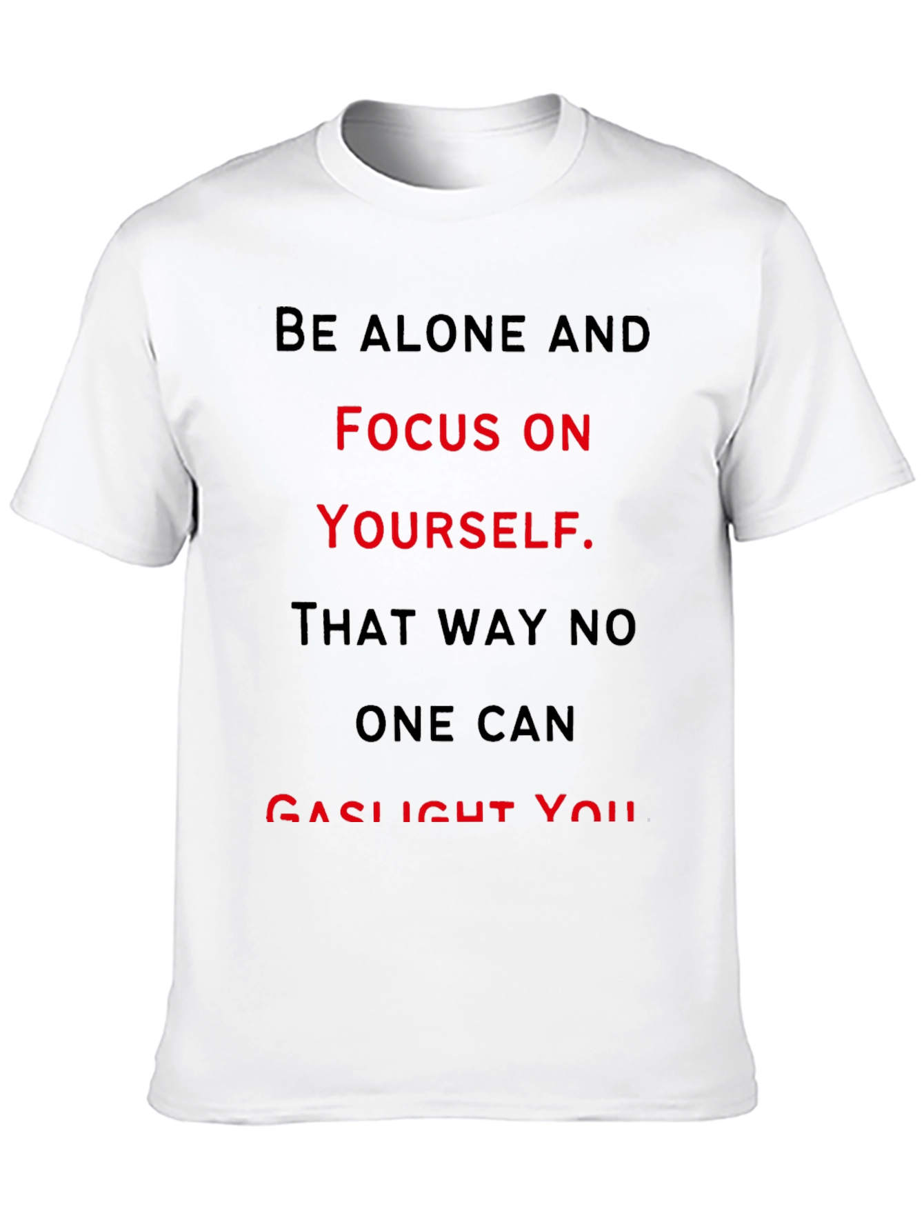 Be Alone T-Shirt - Focus on Yourself