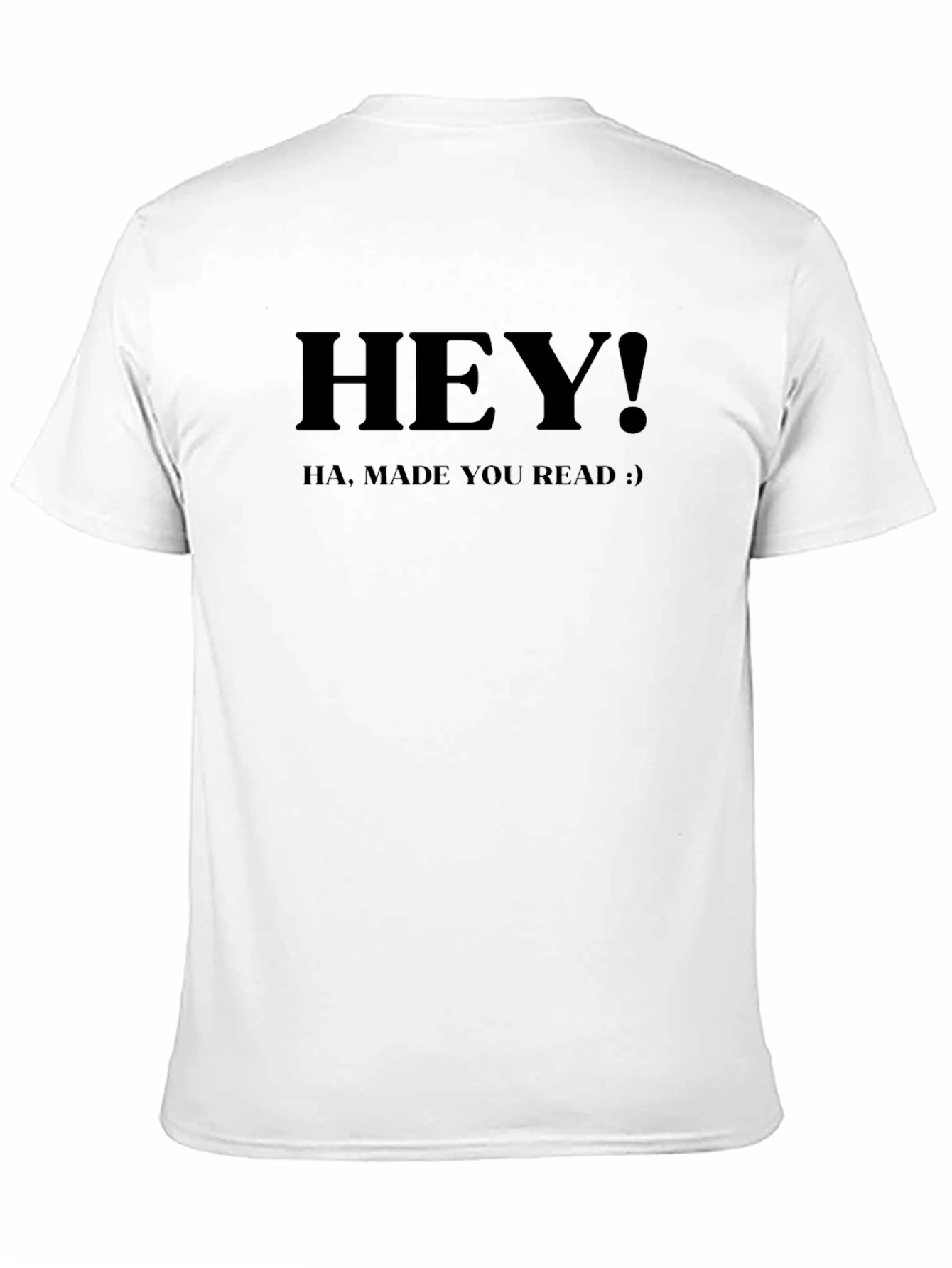 Hey! Made You Read T-Shirt - Funny Slogan Tee