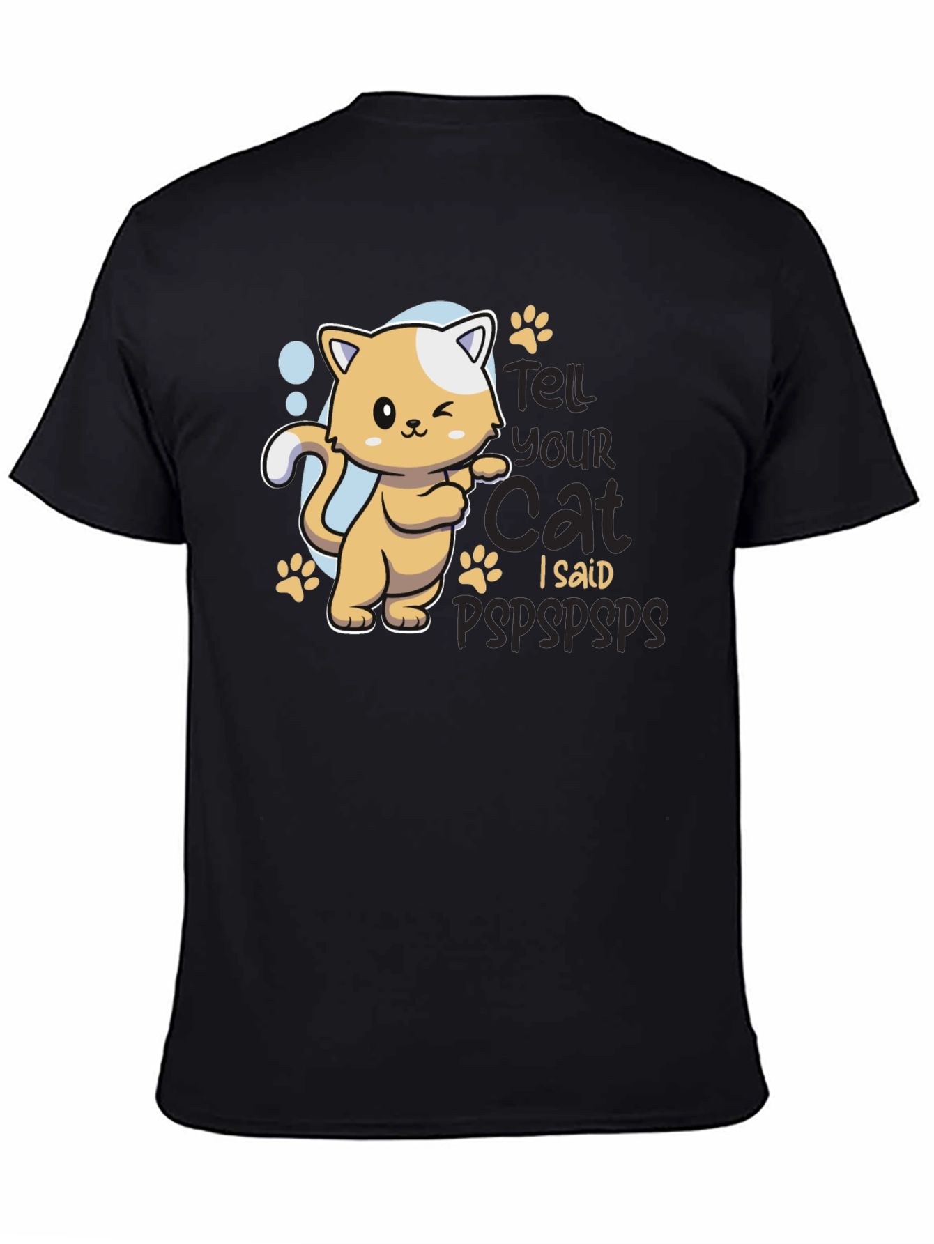 Tell Your Cat I Said Pspsps Black T-Shirt