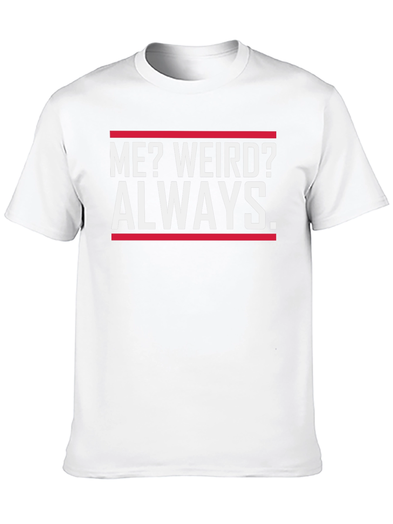 Funny Me? Weird? Always Graphic T-Shirt
