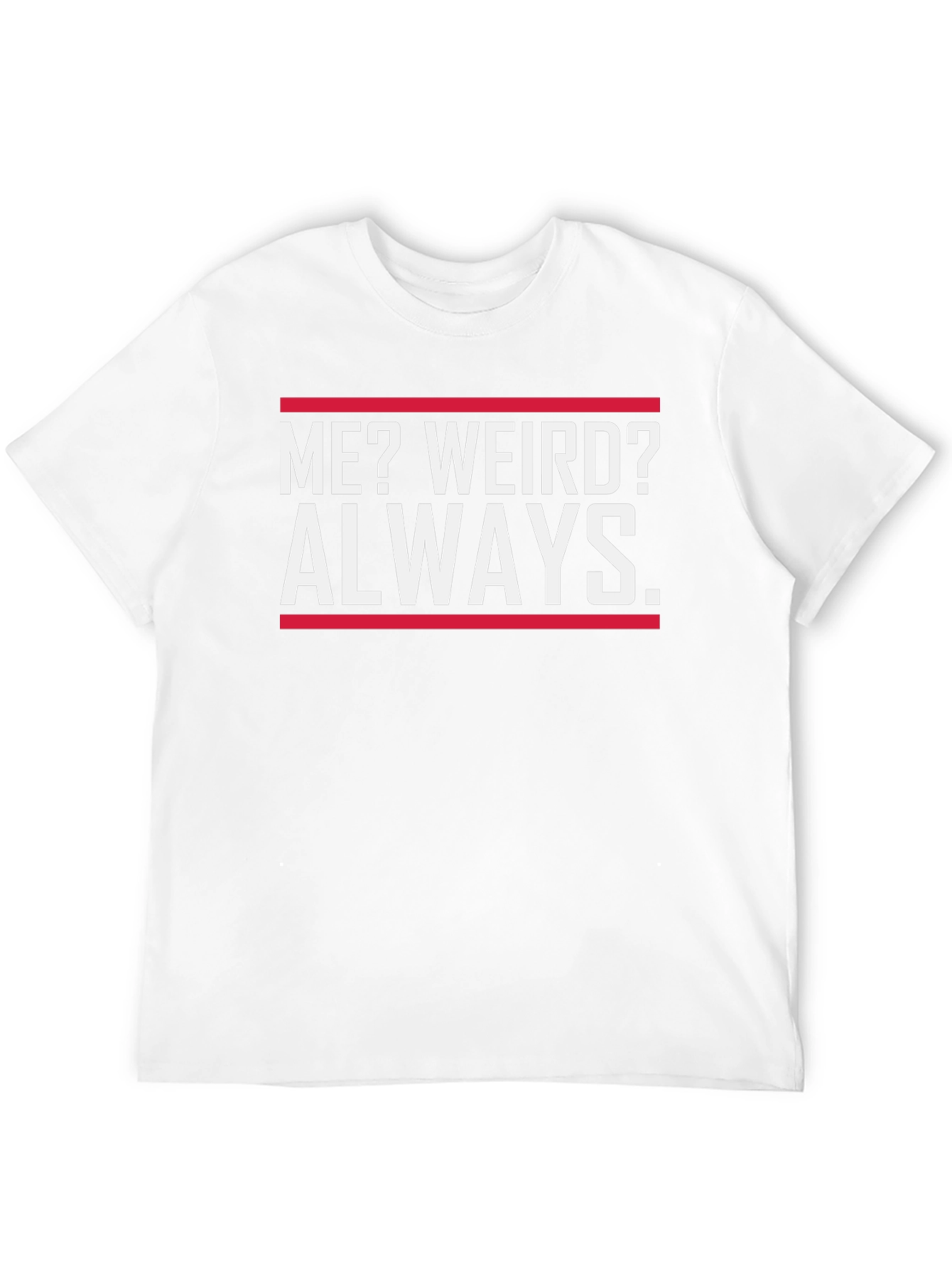 Funny Me? Weird? Always Graphic T-Shirt