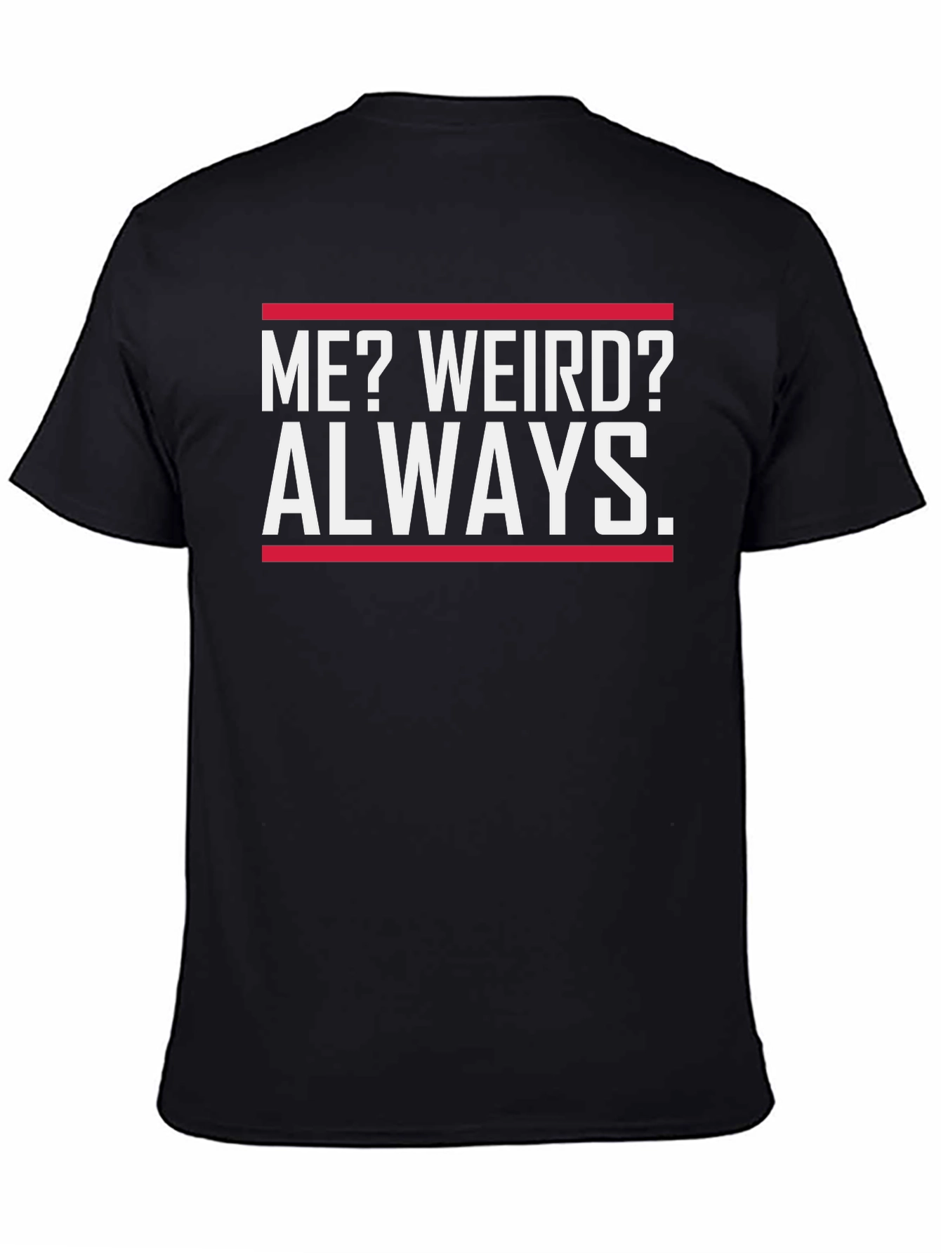 Funny Me? Weird? Always Graphic T-Shirt
