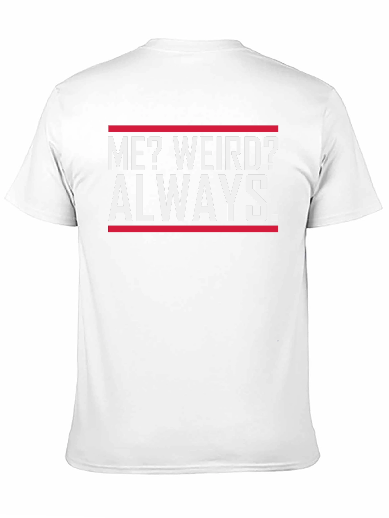 Funny Me? Weird? Always Graphic T-Shirt