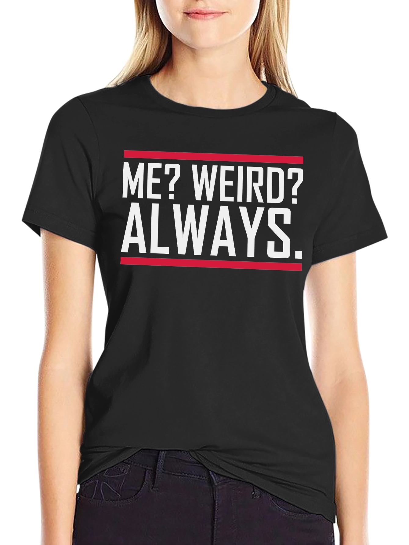 Funny Me? Weird? Always Graphic T-Shirt