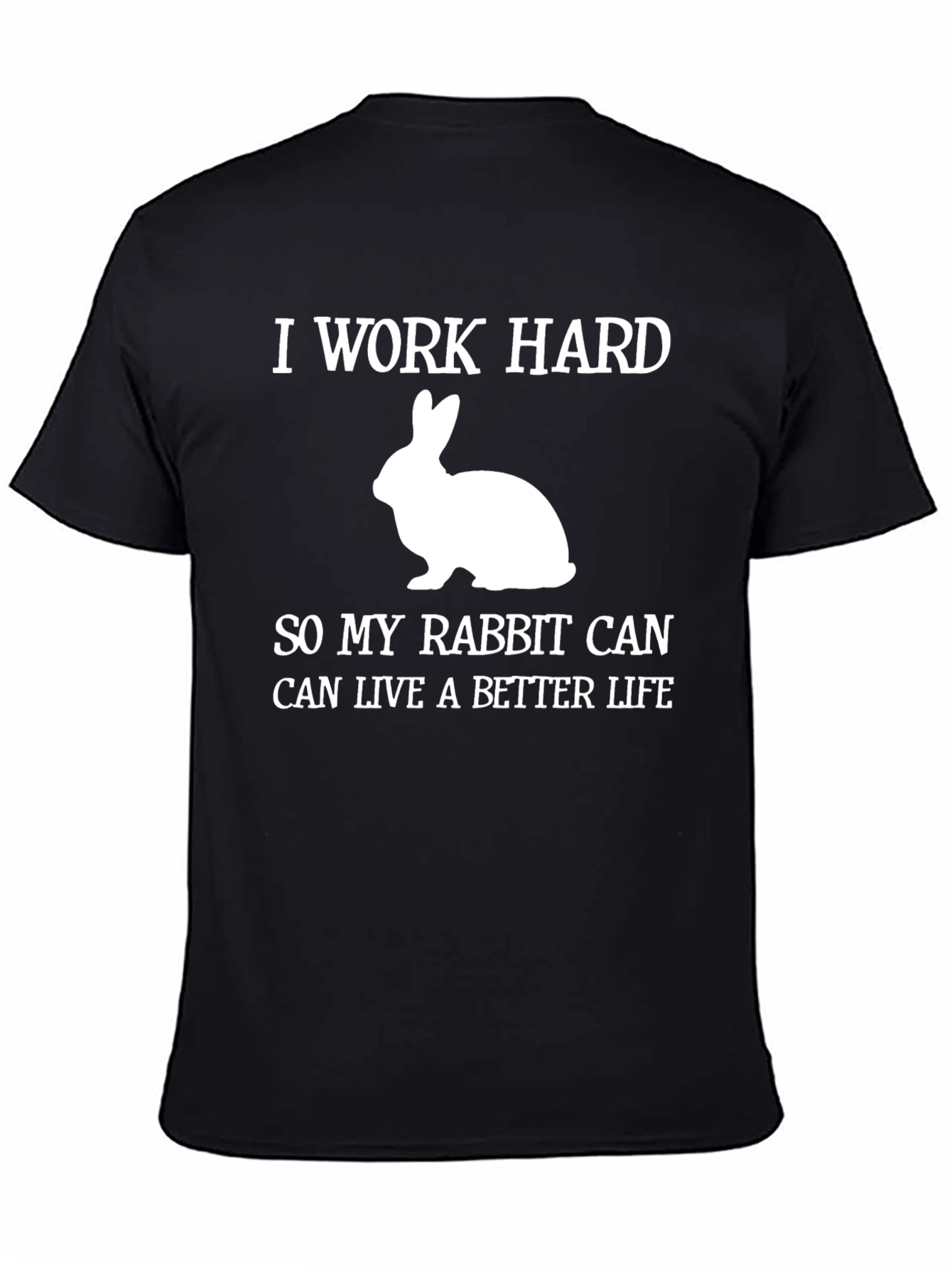 I Work Hard Rabbit Lover T-Shirt