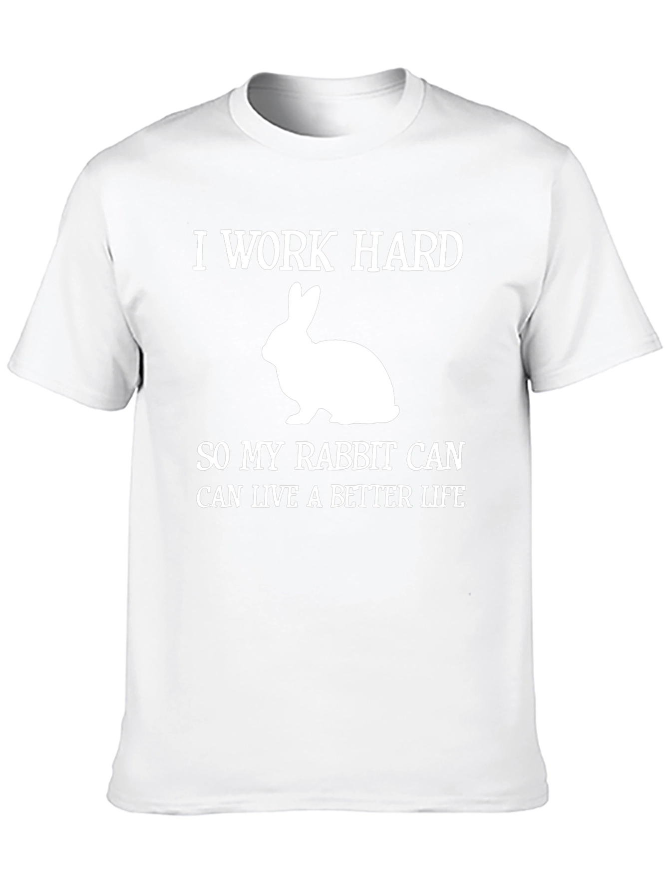 I Work Hard Rabbit Lover T-Shirt