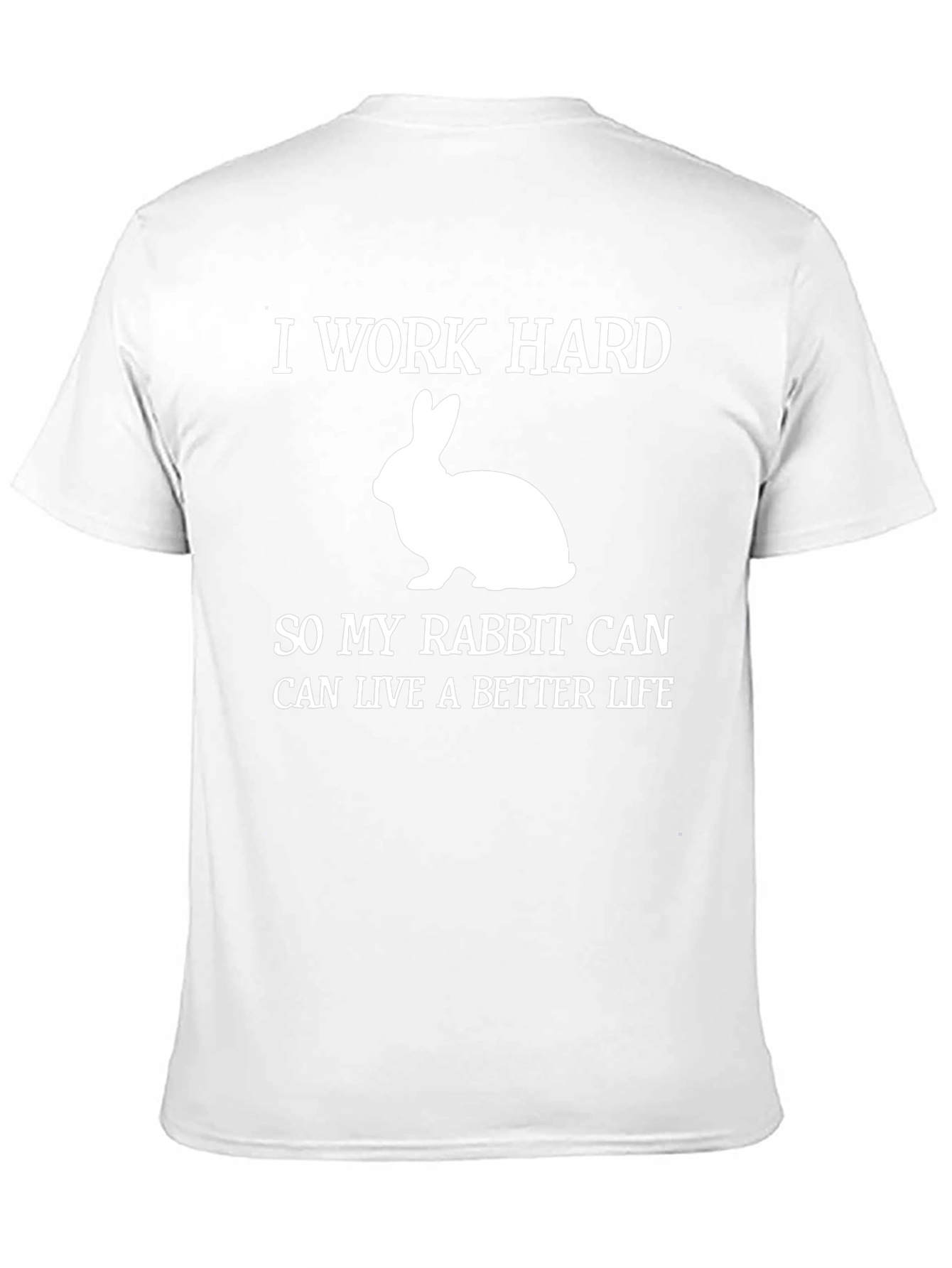 I Work Hard Rabbit Lover T-Shirt