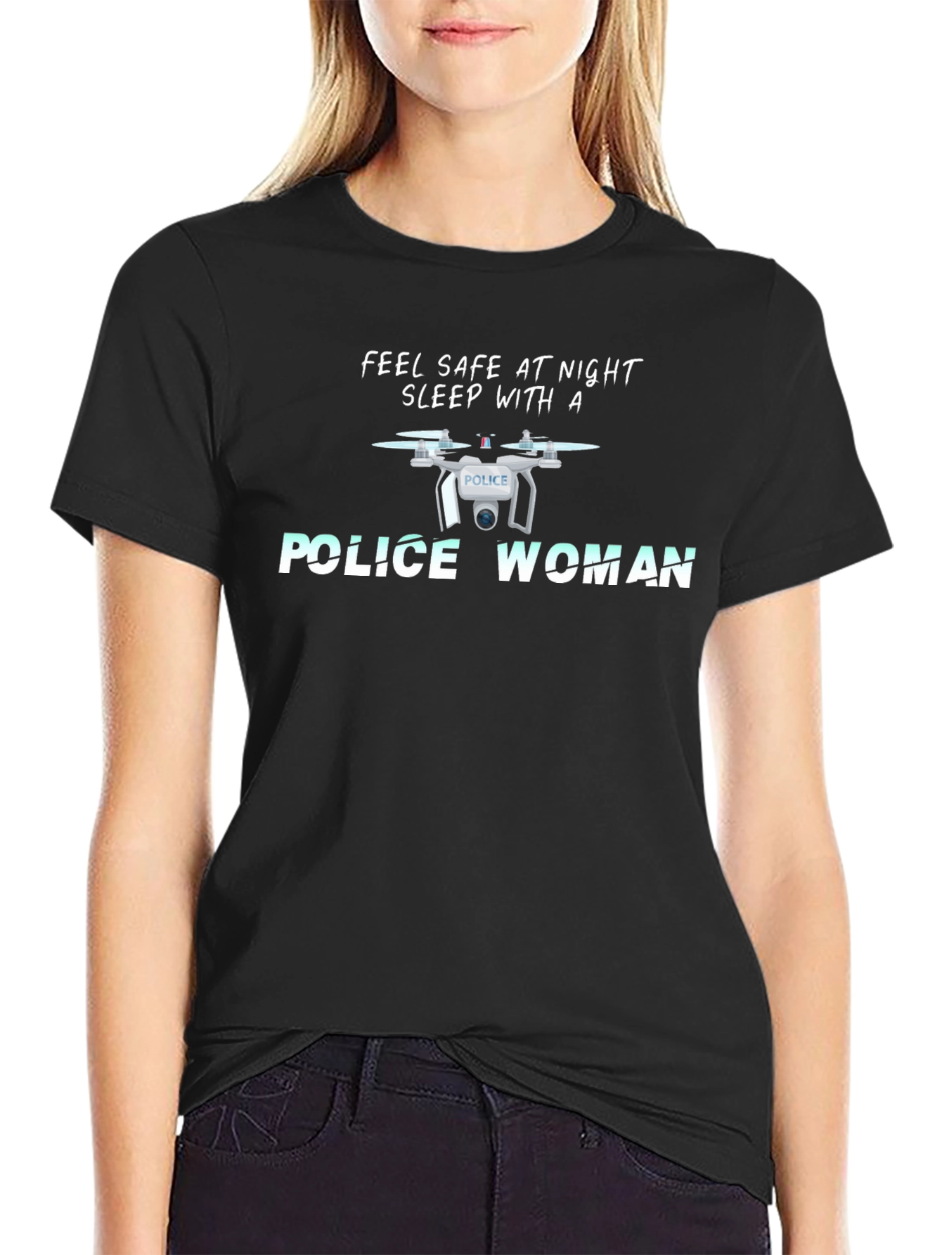 Feel Safe Police Woman Drone T-Shirt
