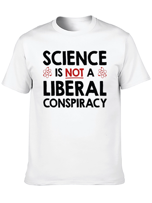 Science Isnt a Liberal Conspiracy Graphic Tee