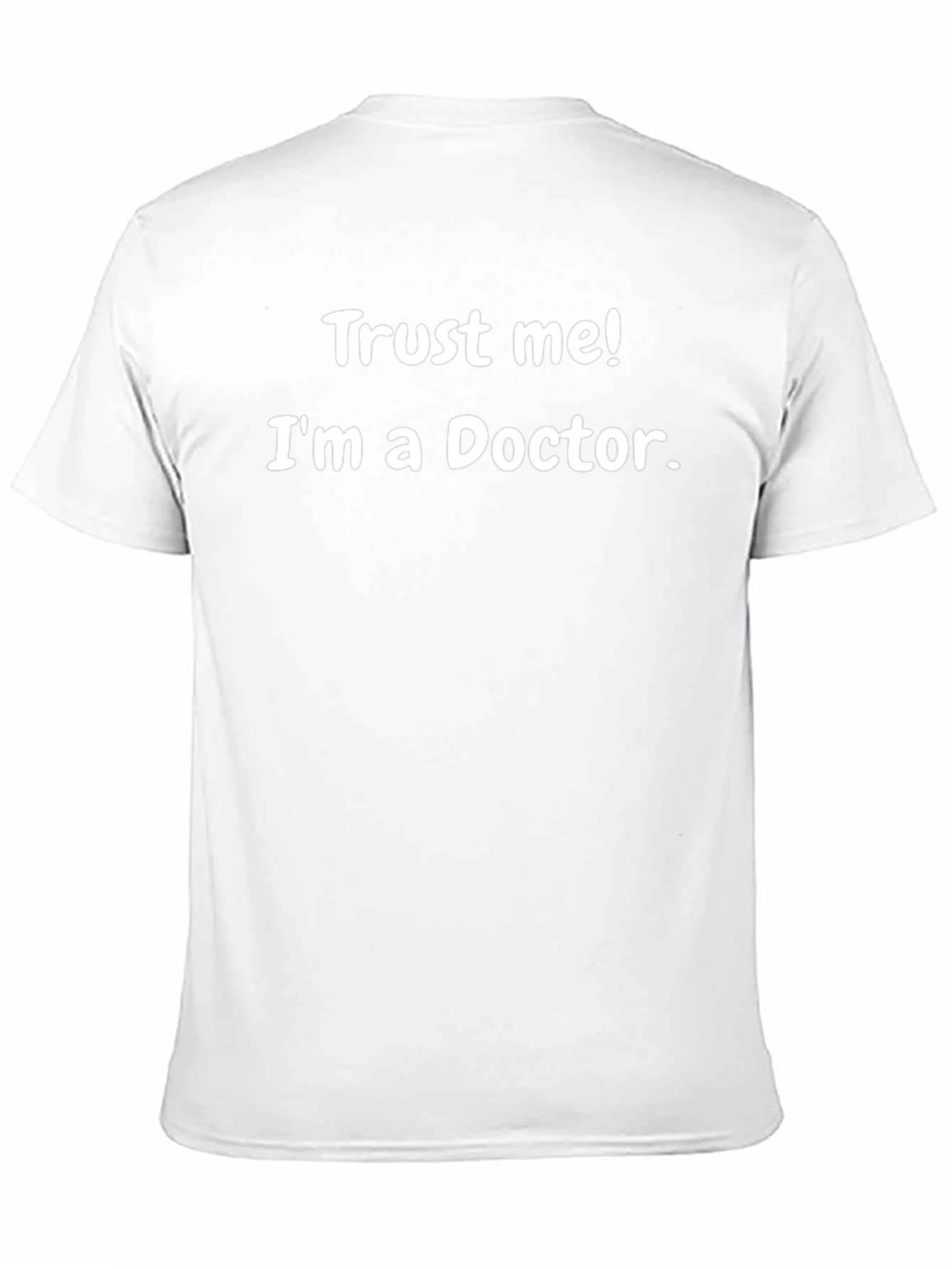 Trust Me Im A Doctor Funny Graphic Tee