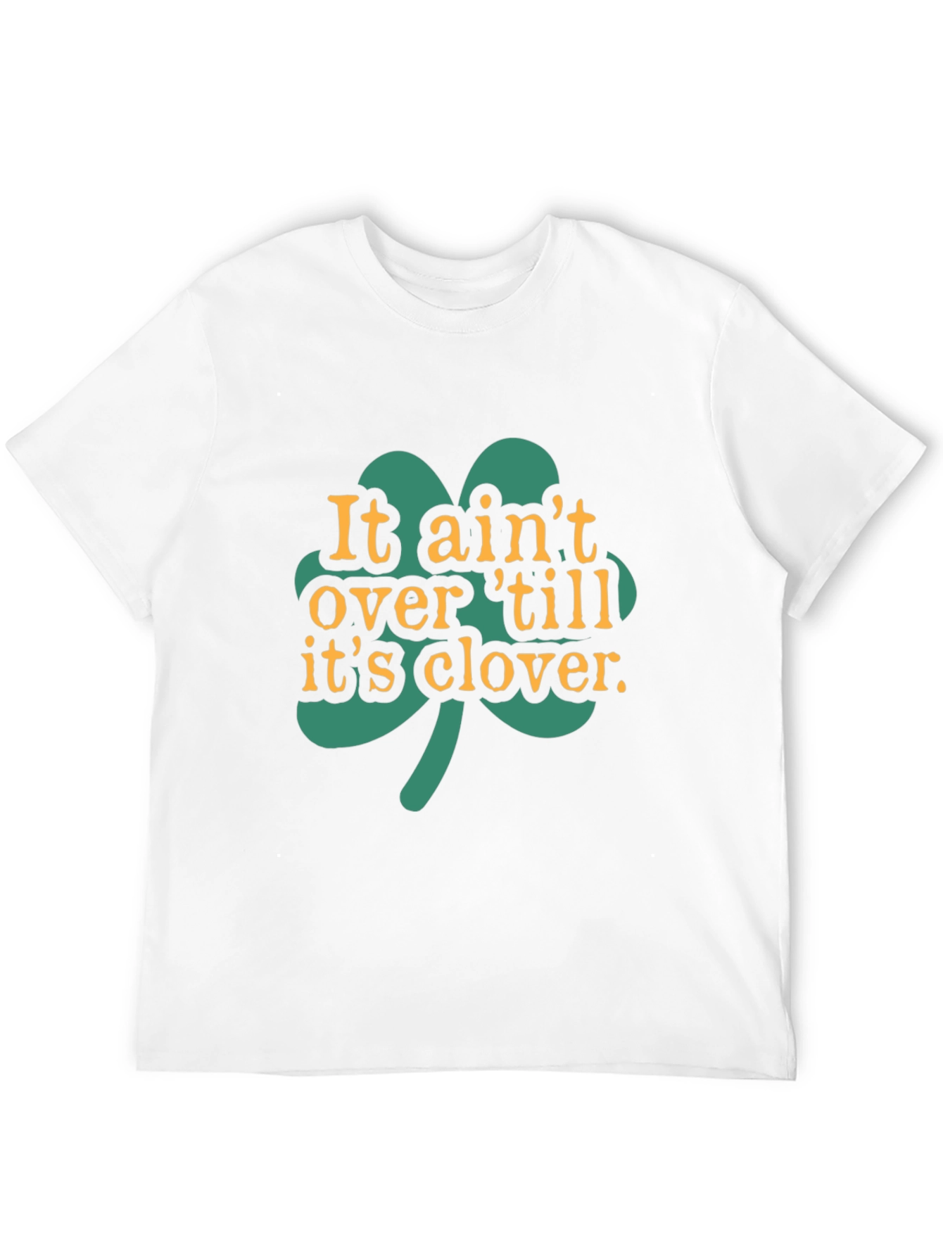 It Aint Over Til Its Clover Black T-Shirt