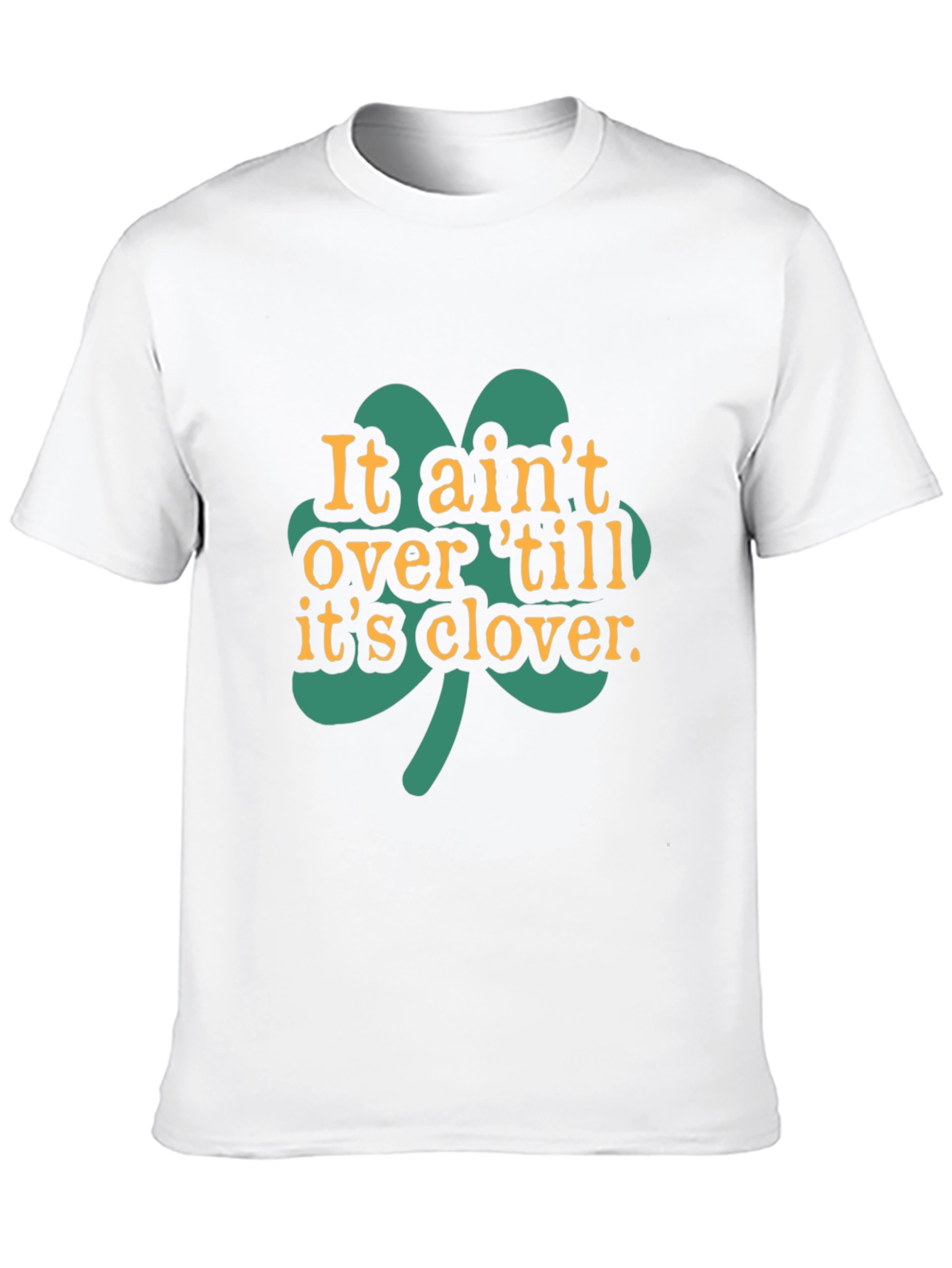 It Aint Over Til Its Clover Black T-Shirt