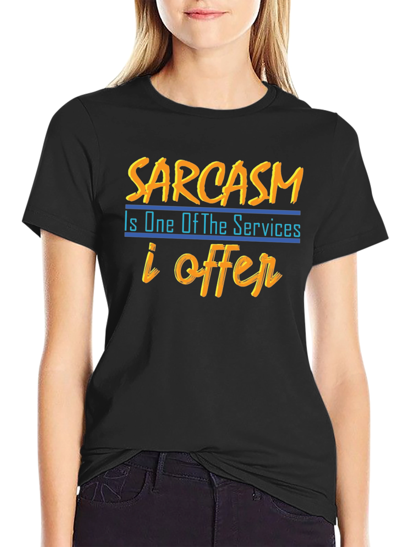 Sarcasm T-Shirt: One of My Services