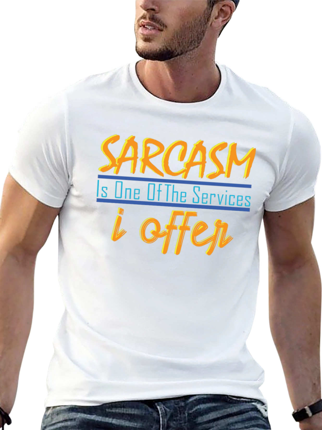 Sarcasm T-Shirt: One of My Services