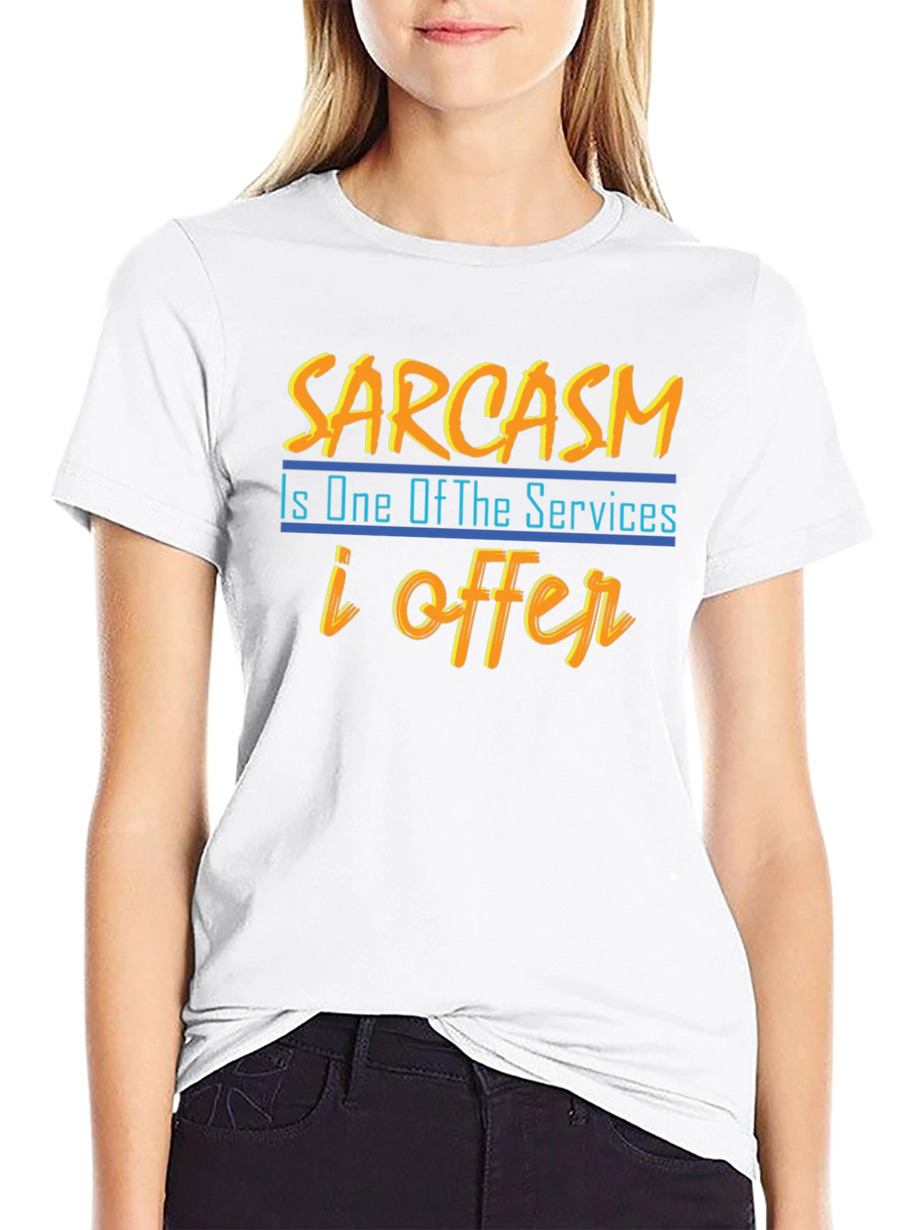 Sarcasm T-Shirt: One of My Services