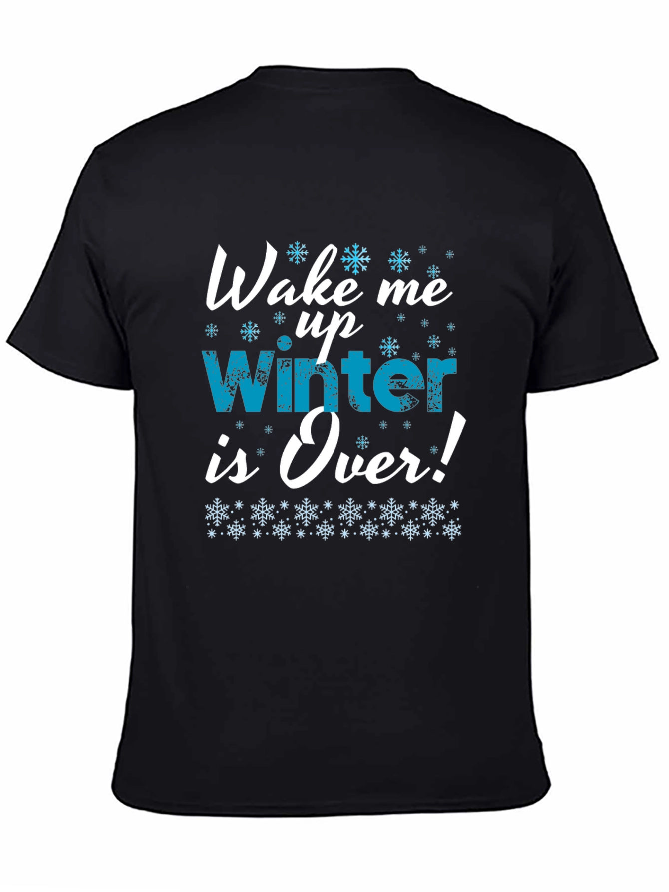Wake Me Up Winter is Over T-Shirt
