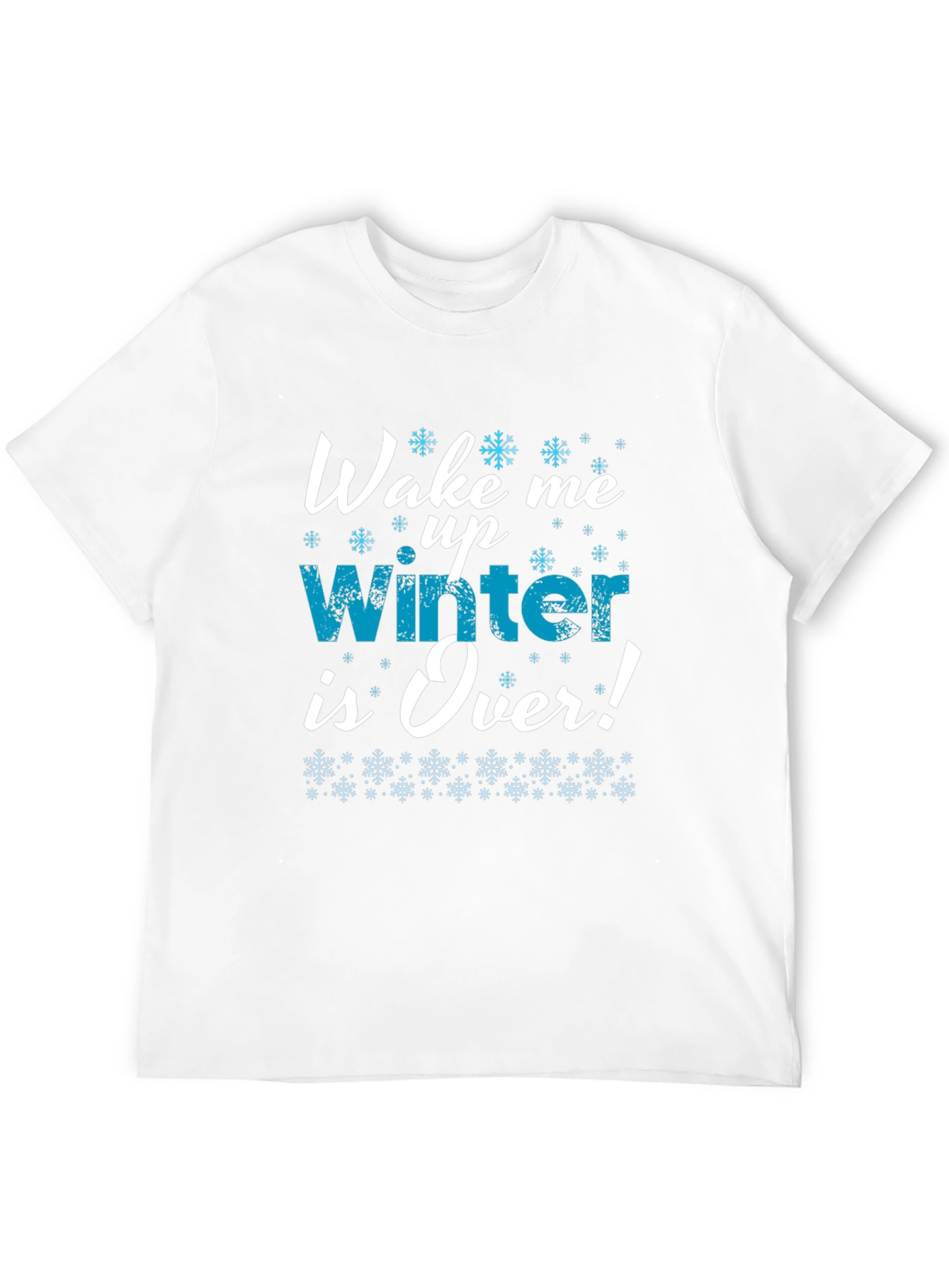 Wake Me Up Winter is Over T-Shirt
