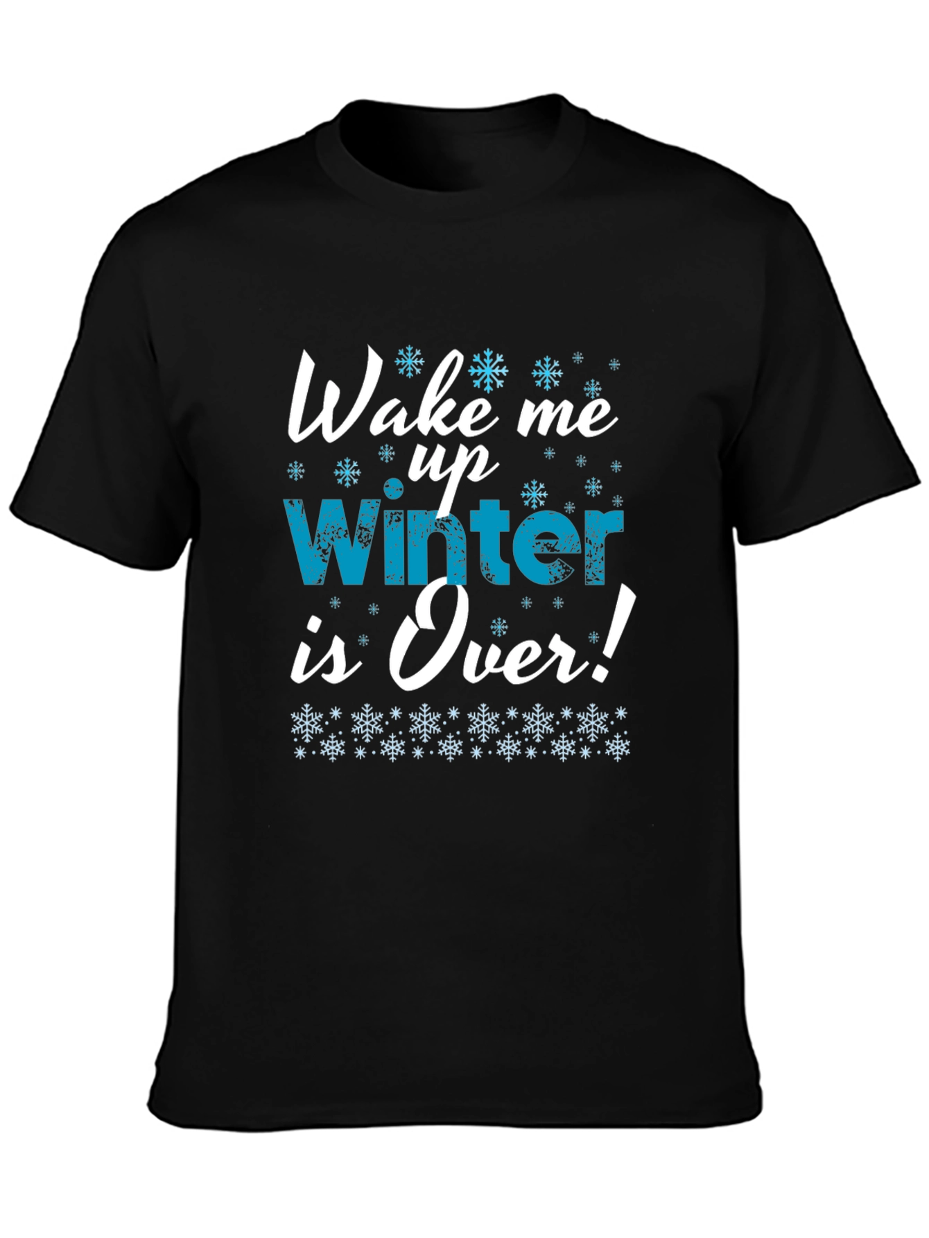 Wake Me Up Winter is Over T-Shirt