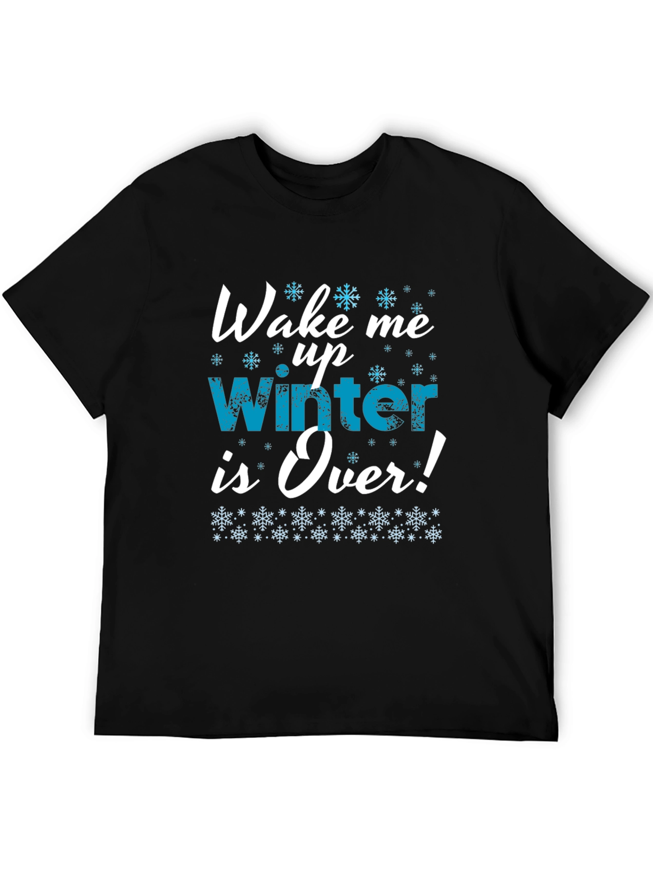 Wake Me Up Winter is Over T-Shirt