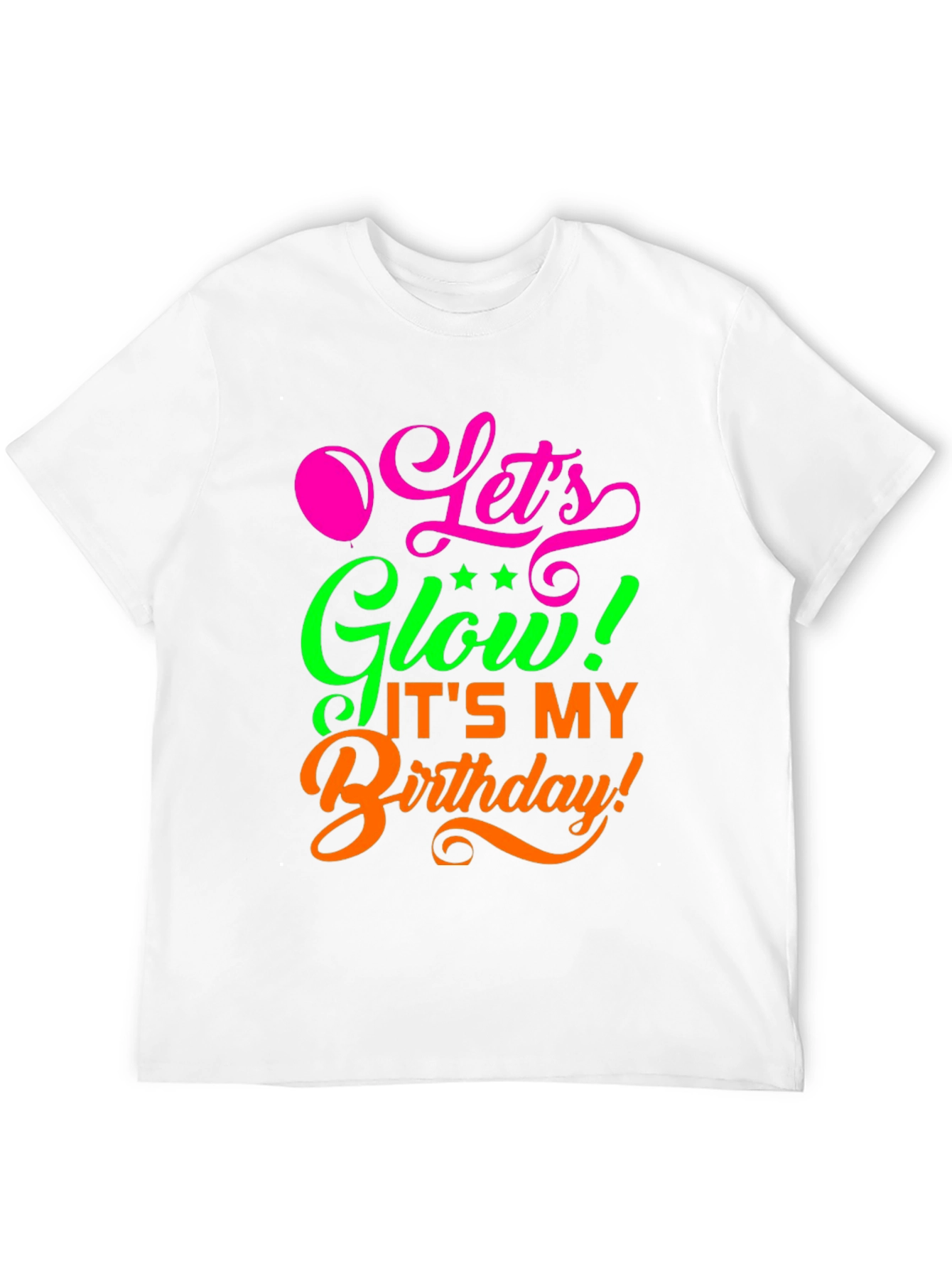 Lets Glow Birthday Shirt