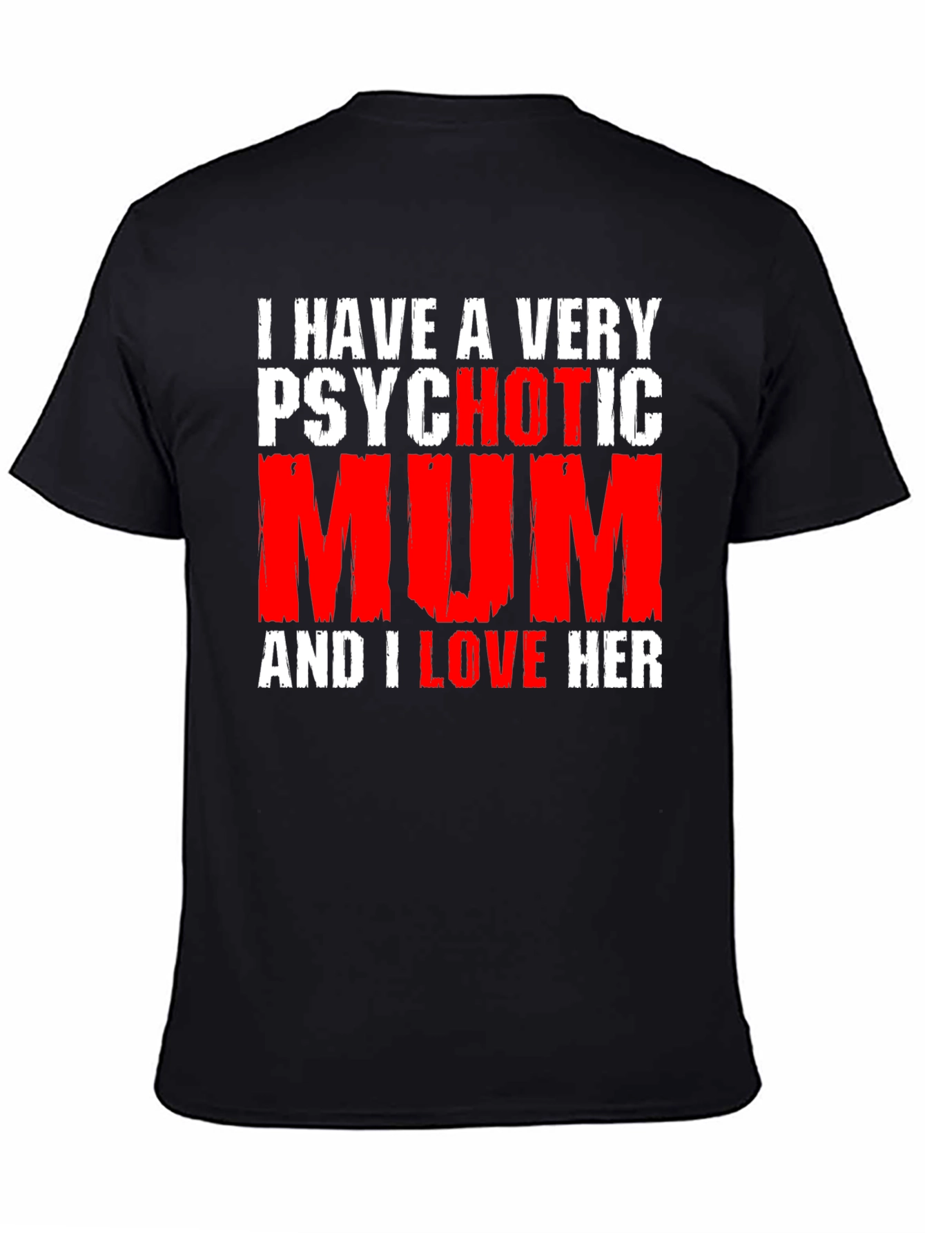 Psychotic Mum T-Shirt - Funny Novelty Graphic Tee