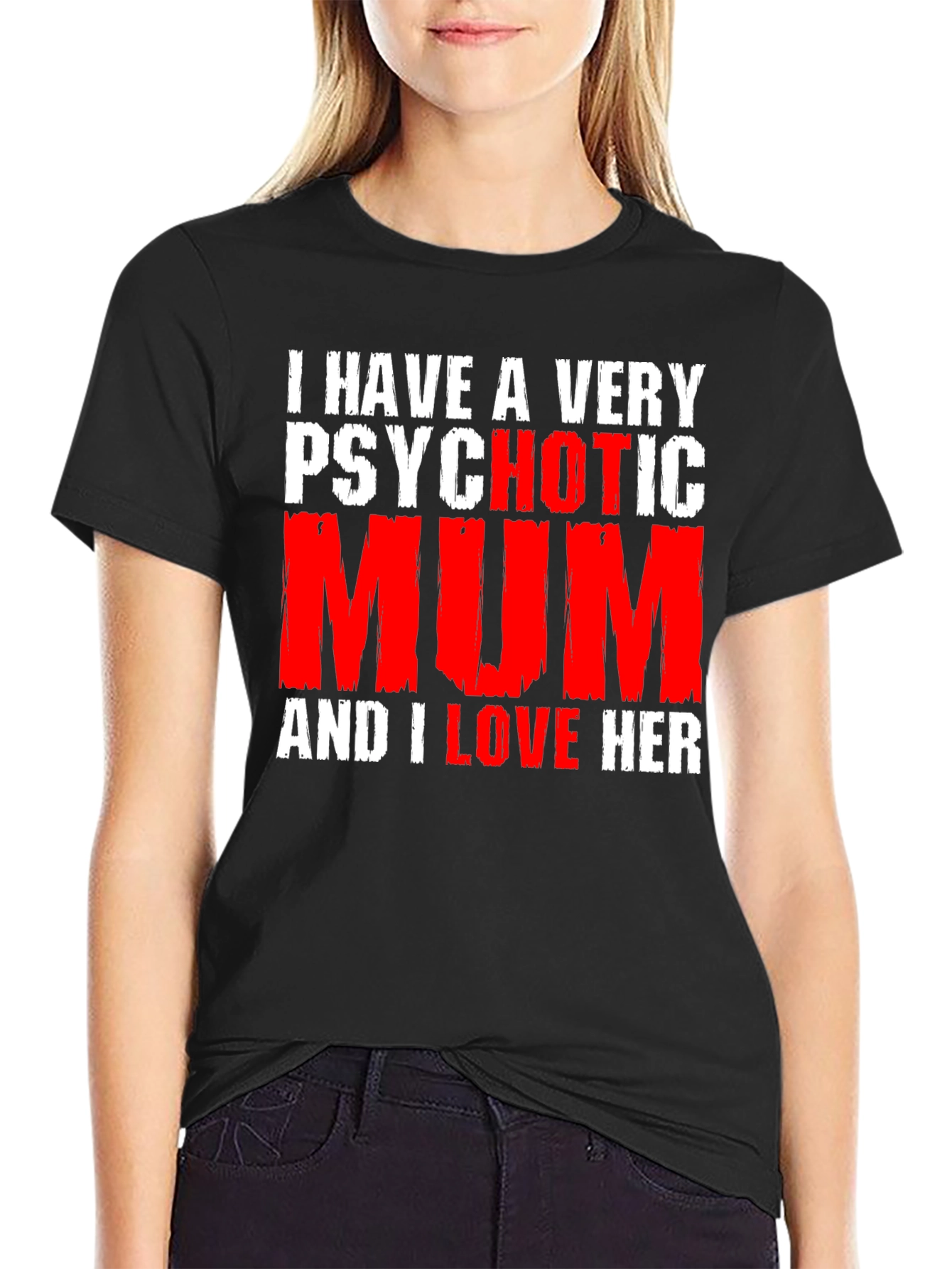 Psychotic Mum T-Shirt - Funny Novelty Graphic Tee