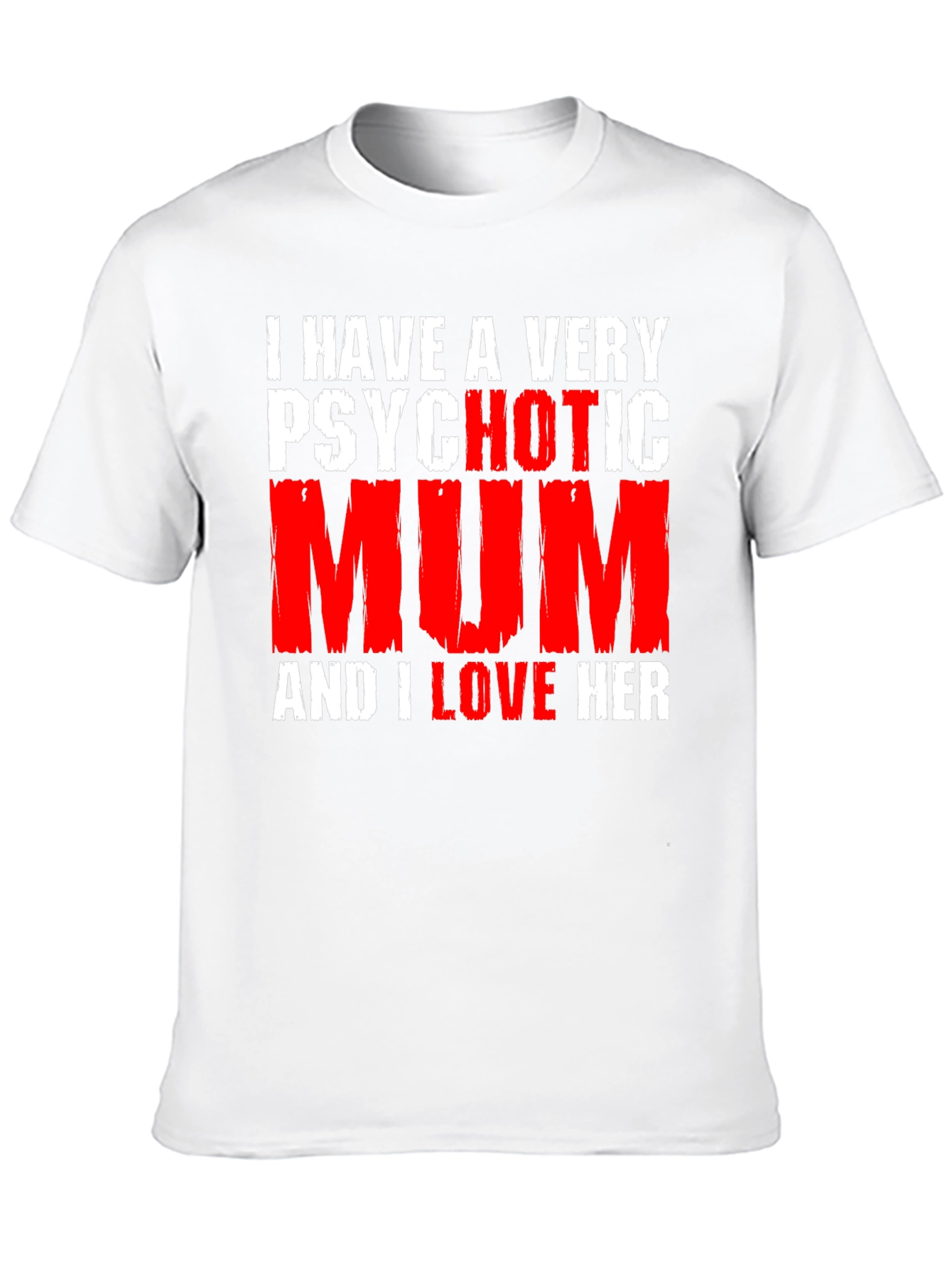 Psychotic Mum T-Shirt - Funny Novelty Graphic Tee